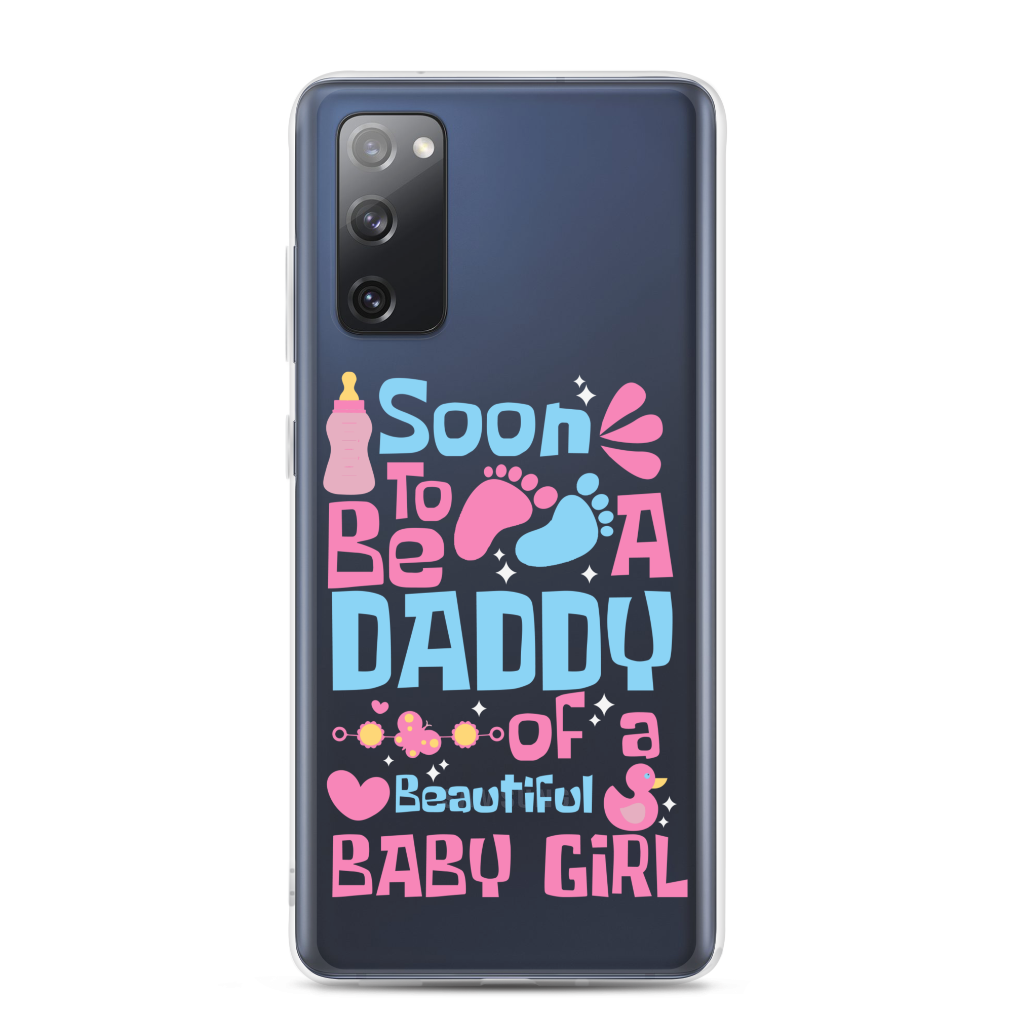 Soon To Be A Daddy Of A Beautiful Baby Girl Clear Case for Samsung®