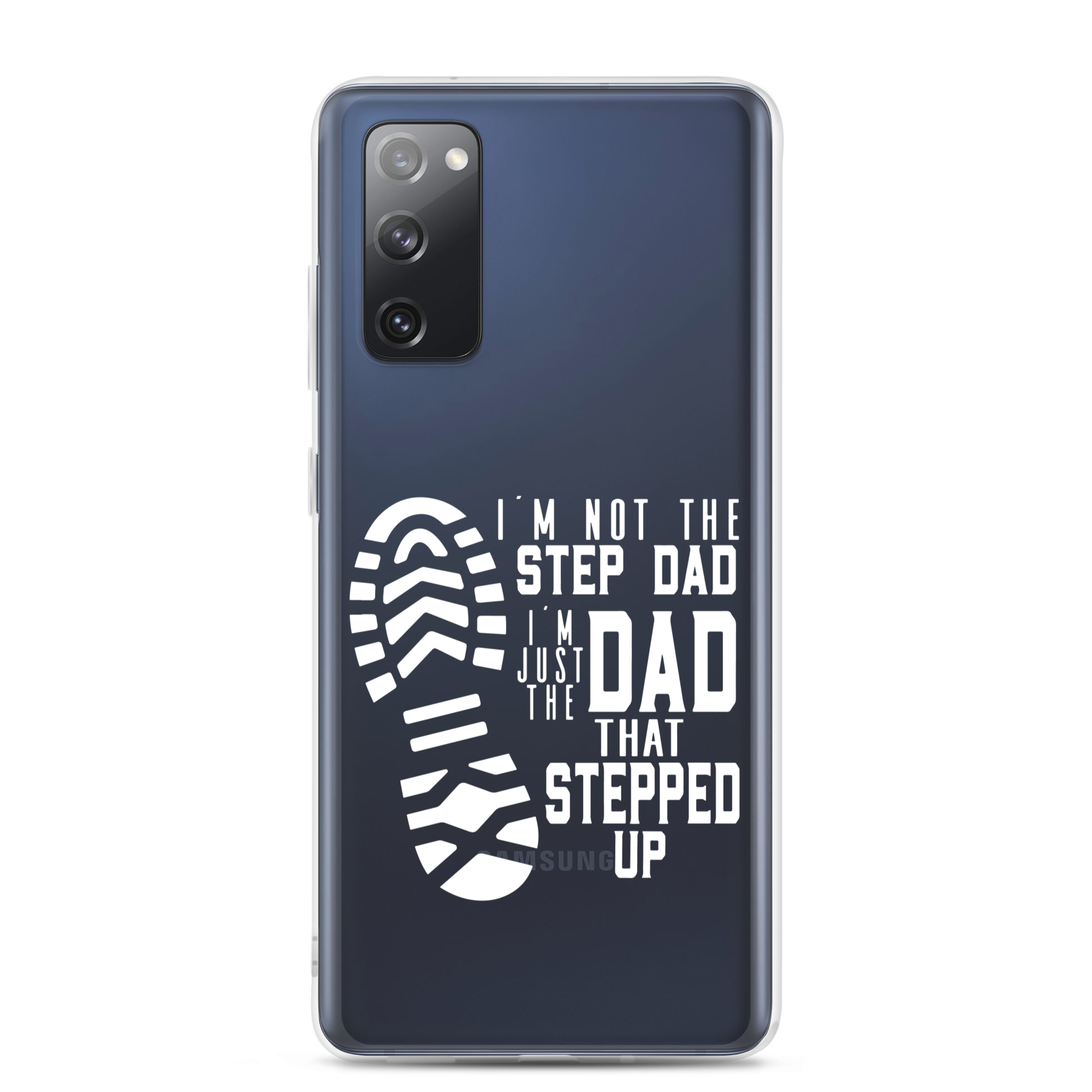 I'm Not The Step Dad I'm Just The Dad That Stepped Up Clear Case for Samsung®