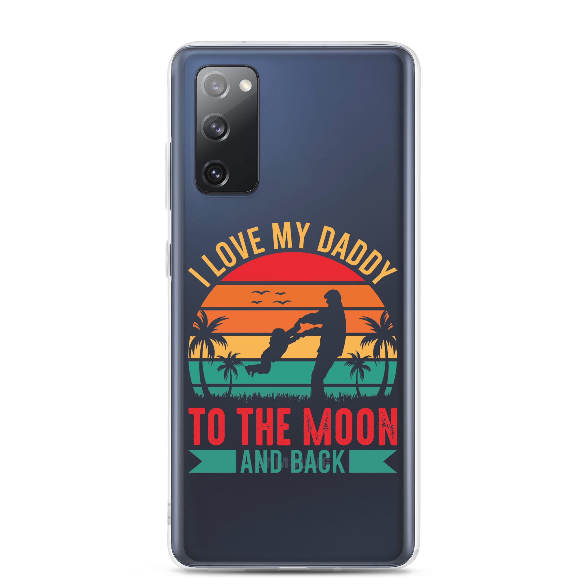 I Love My Daddy To The Moon And Back Clear Case for Samsung®