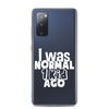 I Was Normal ! Kid Ago Clear Case for Samsung®