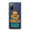 I Am Proud Of You Dad Clear Case for Samsung®