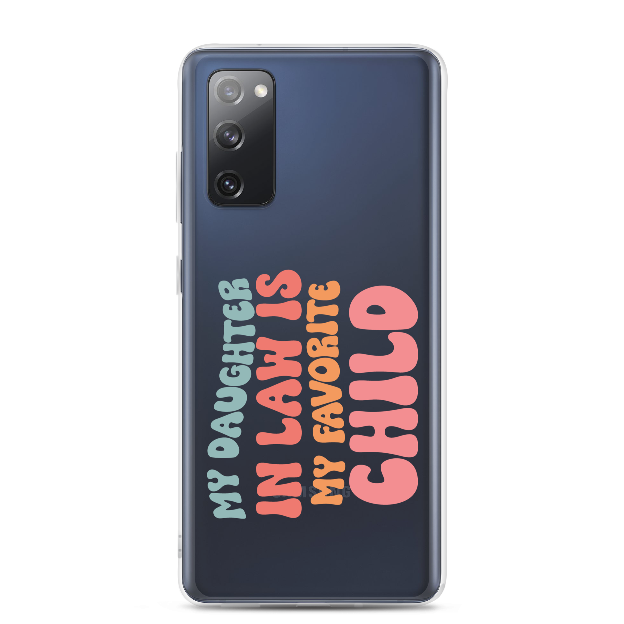 My Daughter-In-Law Is My Favorite Child Clear Case for Samsung®