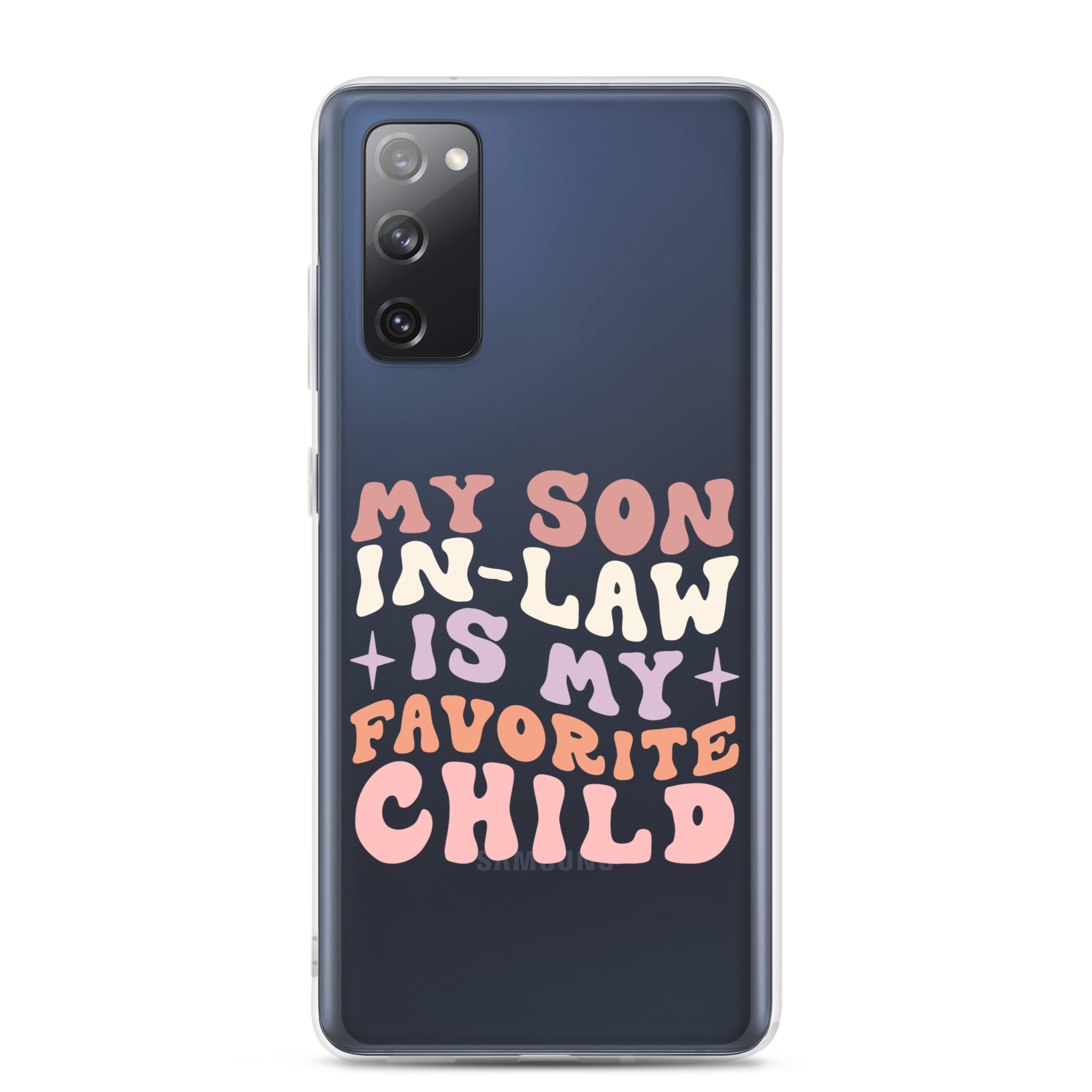 My Son-In-Law Is My Favorite Child Clear Case for Samsung®