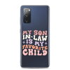 My Son-In-Law Is My Favorite Child Clear Case for Samsung®