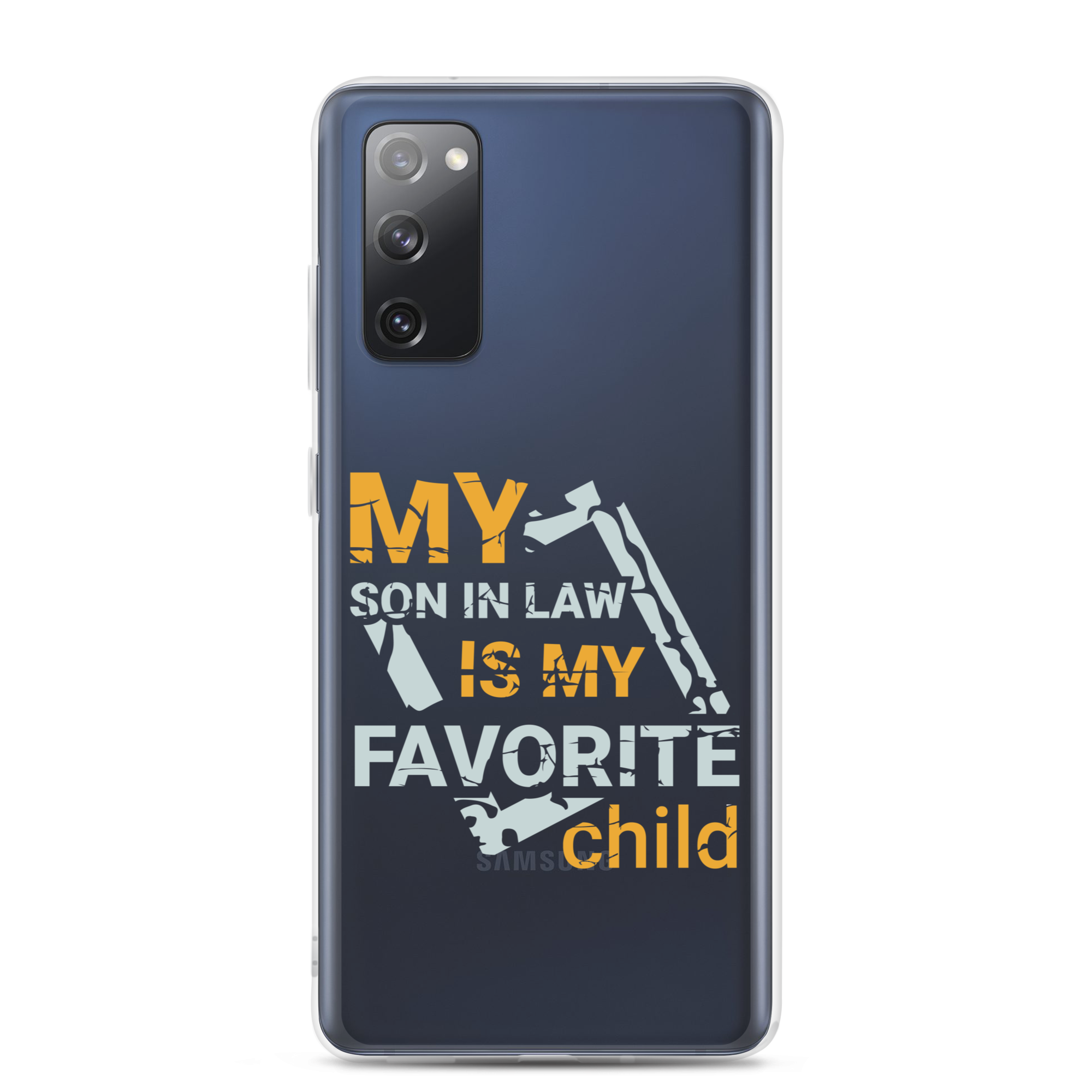 My Son-In-Law Is My Favorite Child Clear Case for Samsung®