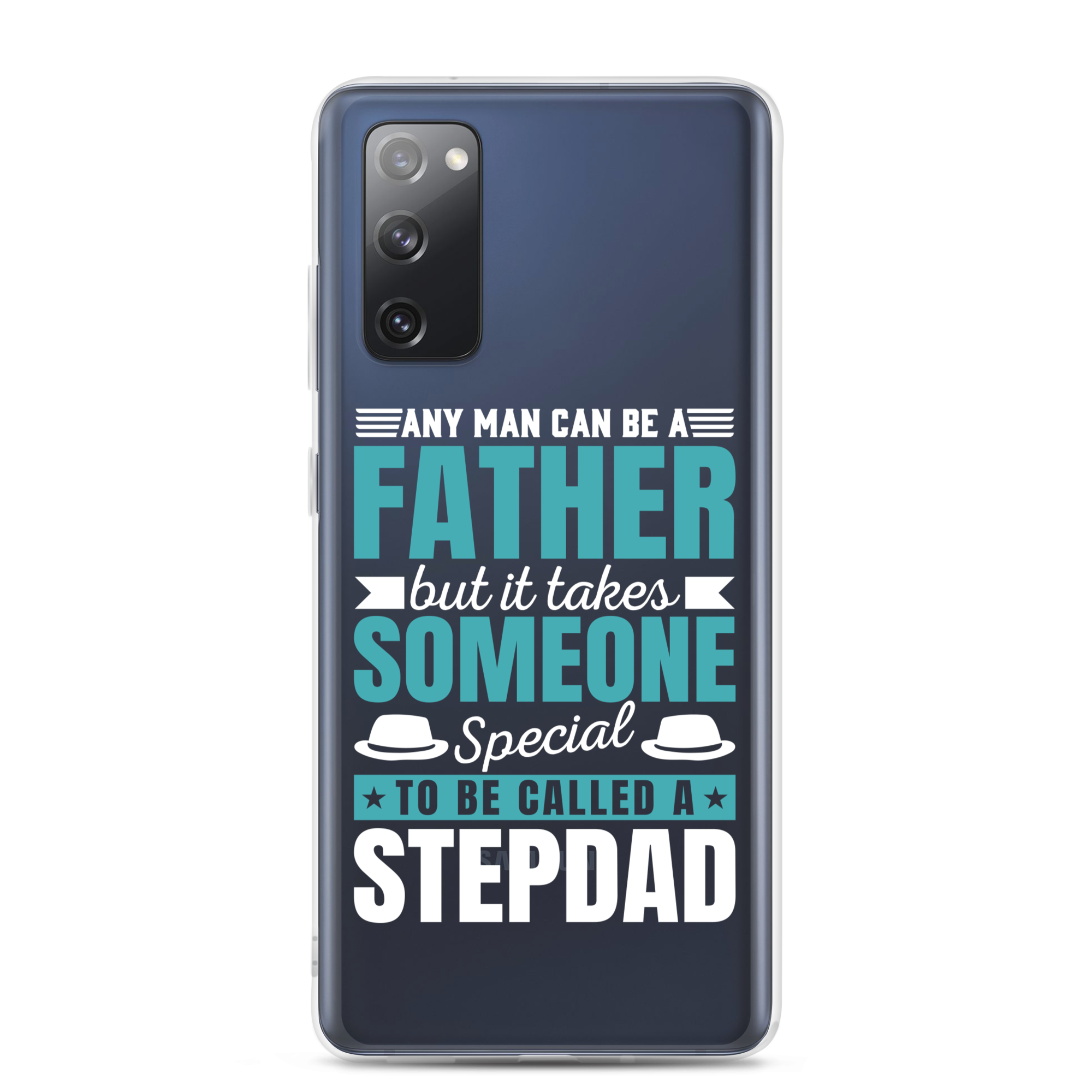 Any Man Can Be Father But It Takes Someone Special To Be Called A Stepdad Clear Case for Samsung®