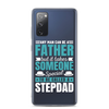 Any Man Can Be Father But It Takes Someone Special To Be Called A Stepdad Clear Case for Samsung®