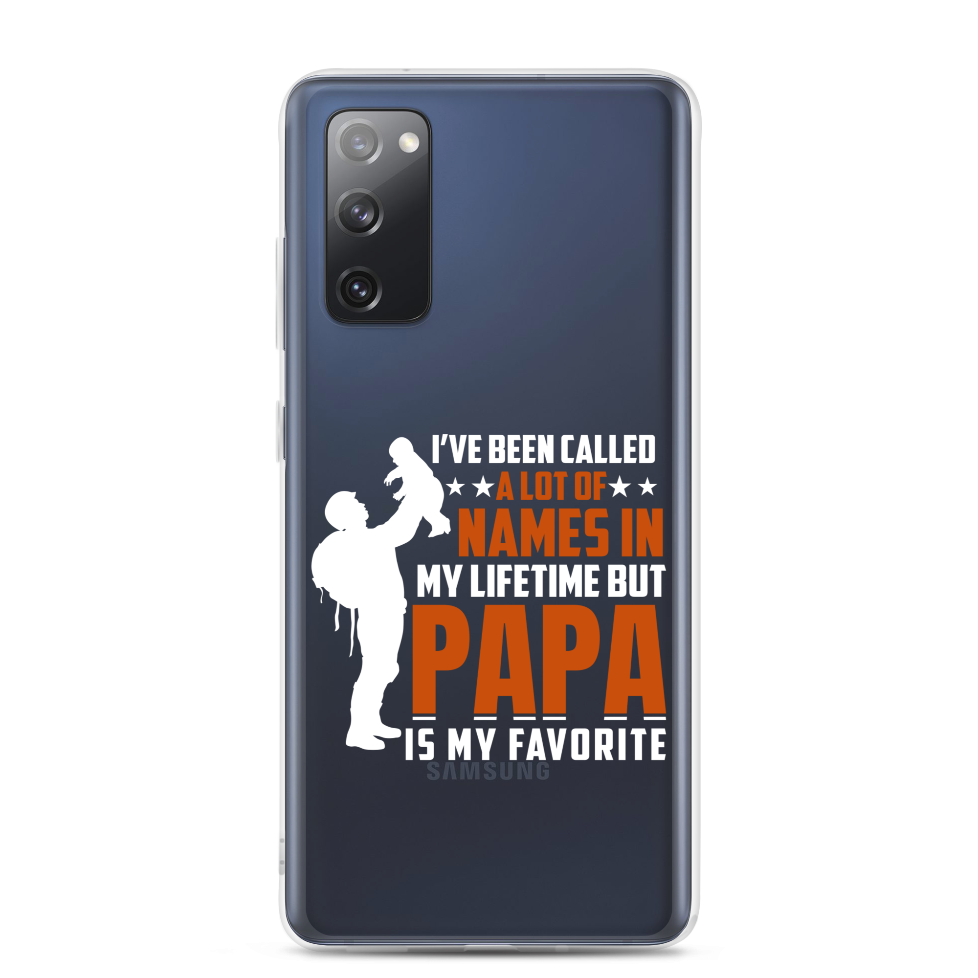 I've Been Called A Lot Of Names In My Lifetime But Papa Is My Favorite Clear Case for Samsung®