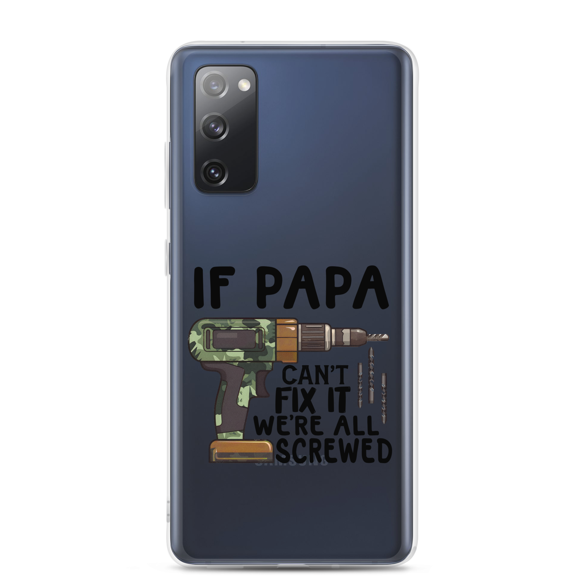 If Papa Can't Fix It We're All Screwed Clear Case for Samsung®