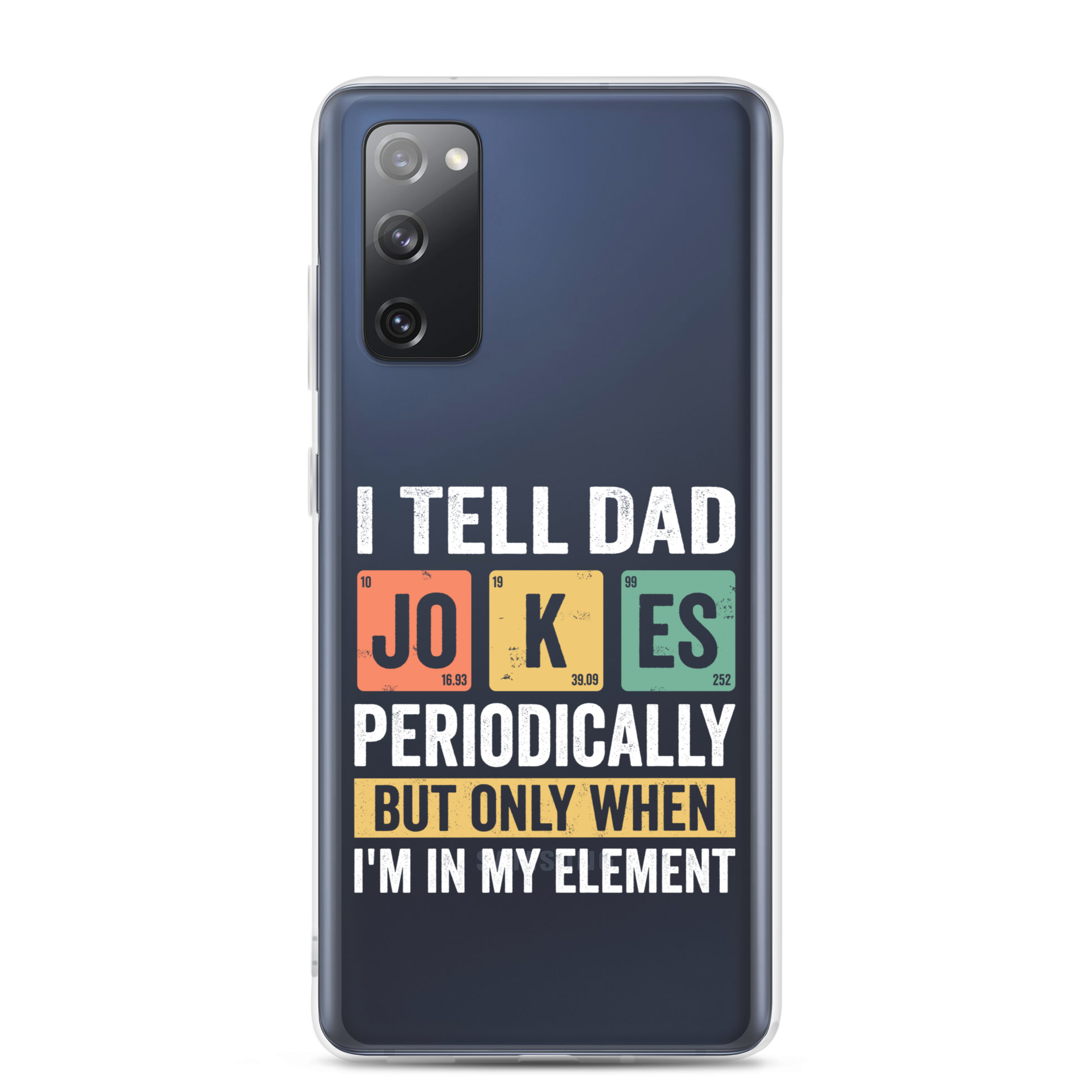 I Tell Dad Jokes Periodically When I'm In My Element Clear Case for Samsung®