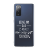 Being My Dad Is Really The Only Gift You Need Clear Case for Samsung®