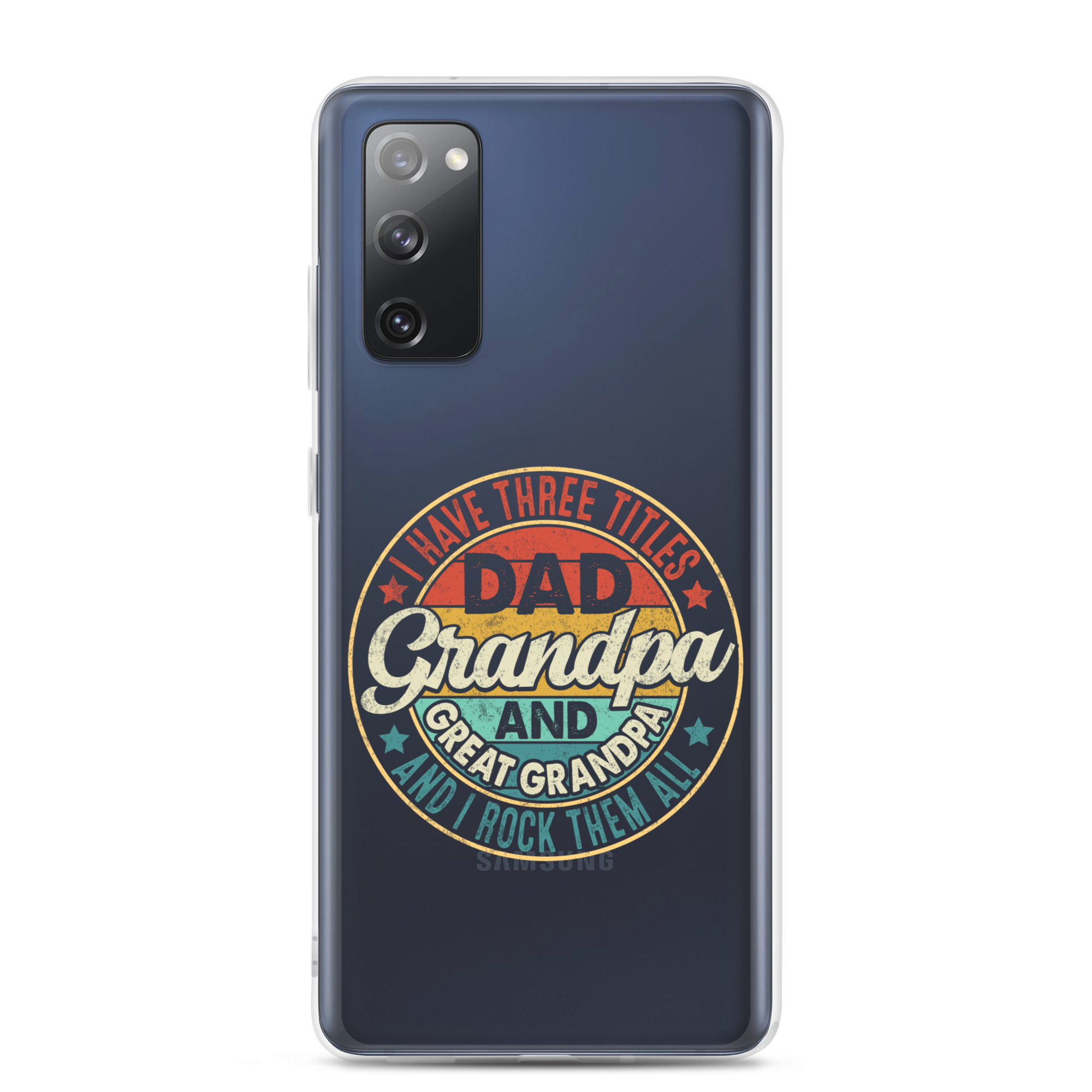 I Have Three Titles Dad Grandpa And Great Grandpa And I Rock Them All Clear Case for Samsung®