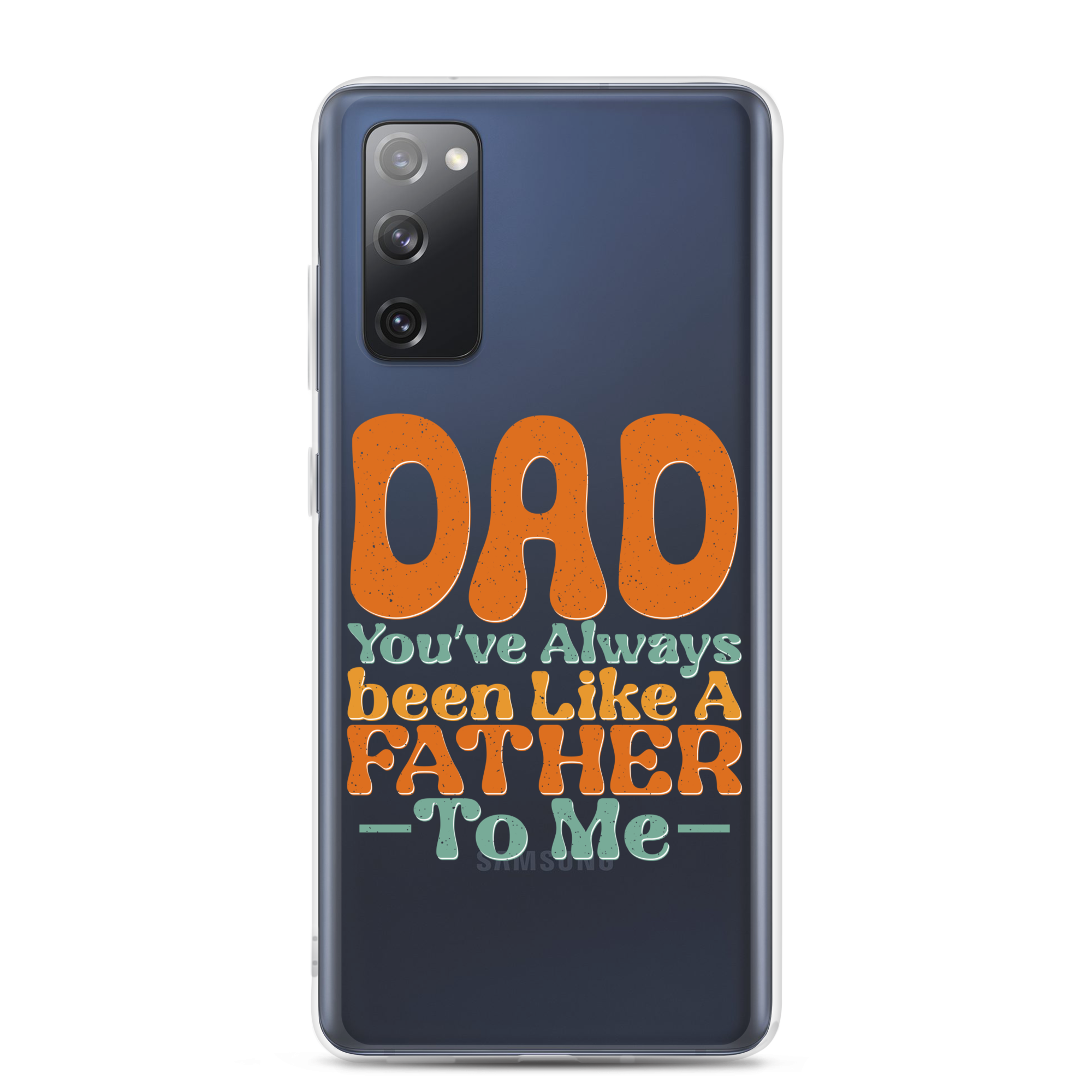 Dad You've Always Been Like A Father To Me Clear Case for Samsung®