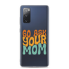 Go Ask Your Mom Clear Case for Samsung®