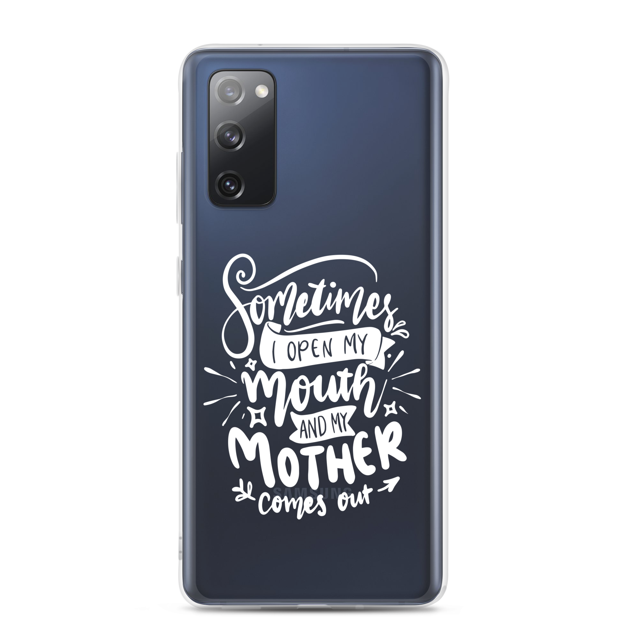 Sometimes I Open My Mouth And My Mom Comes Out Clear Case for Samsung®