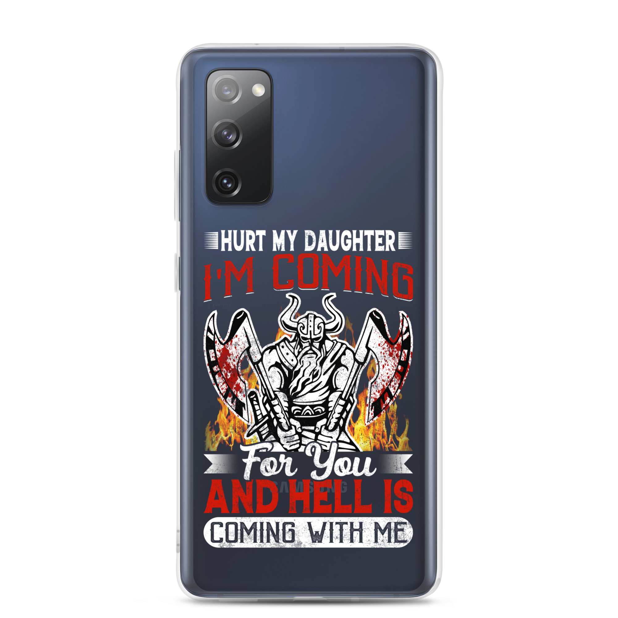 Hurt My Daughter I'm Coming For You And Hell Is Coming With Me Clear Case for Samsung®