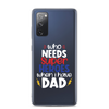 Who Needs Super Heroes When I Have Dad Clear Case for Samsung®