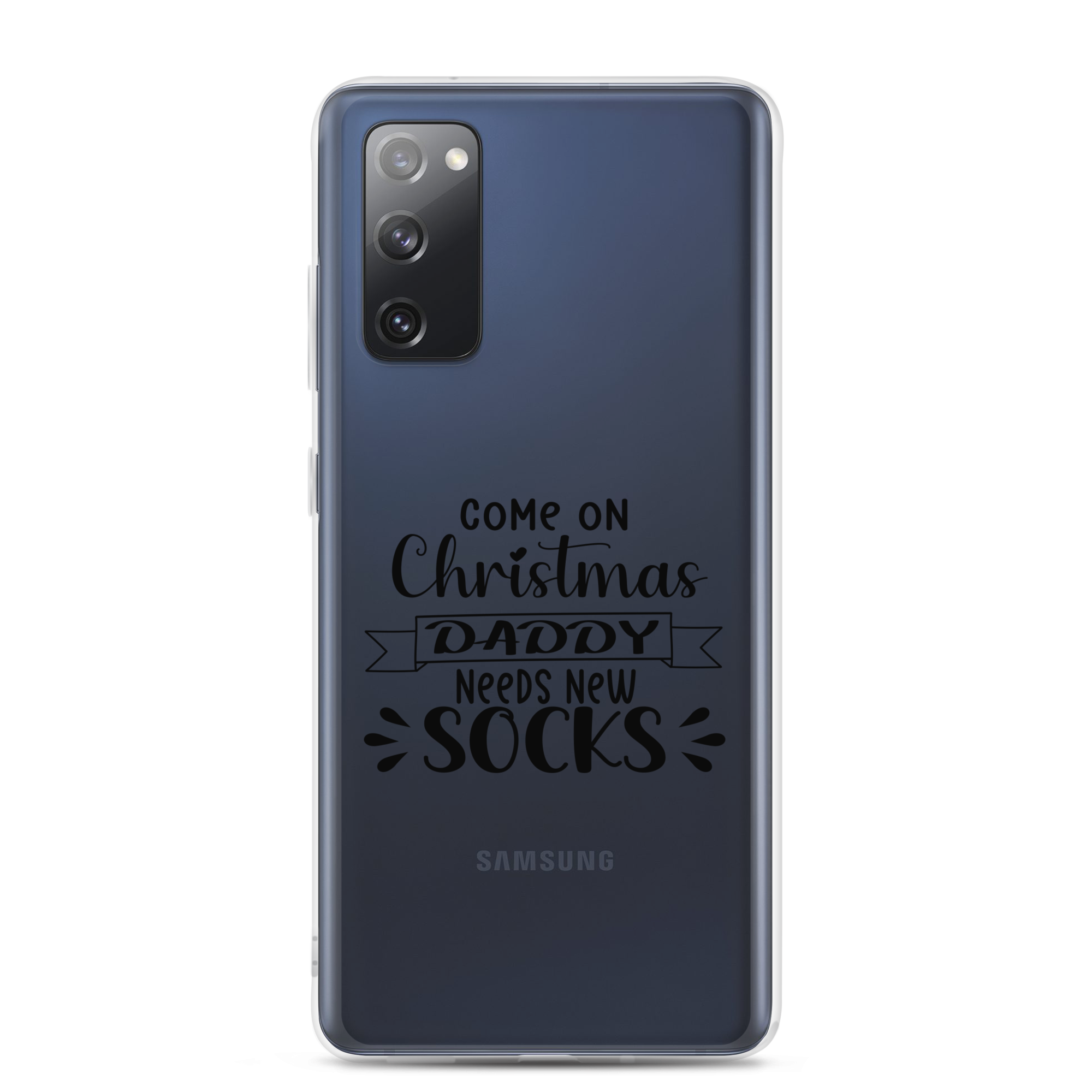 Come On Christmas Daddy Needs New Socks Clear Case for Samsung®