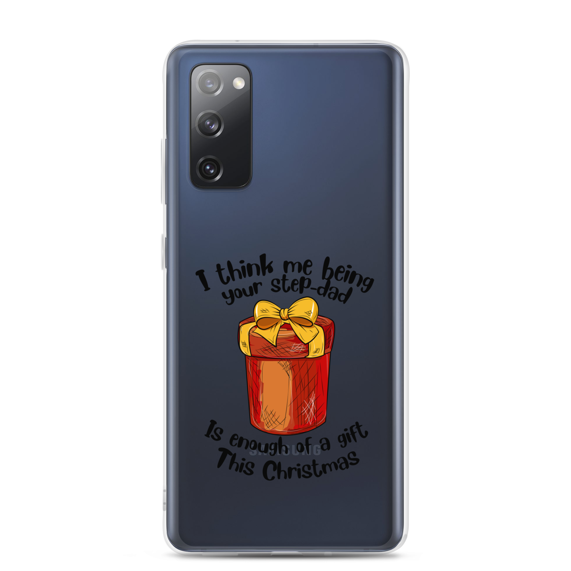 I Think Me Being Your Step Dad Is Enough Of A Gift This Christmas Clear Case for Samsung®