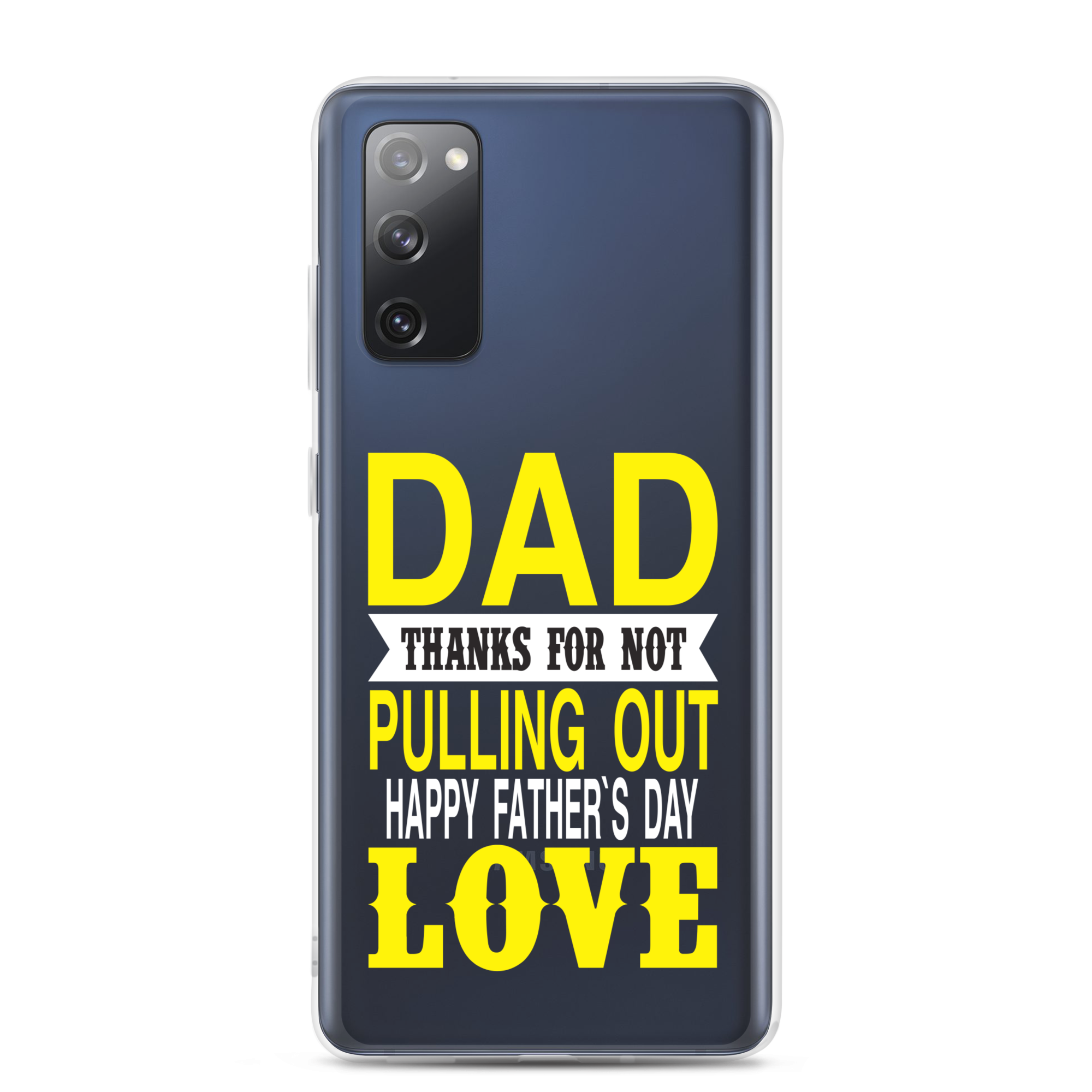 Dad Thanks For Not Pulling Out, Happy Father's Day, Love Clear Case for Samsung®