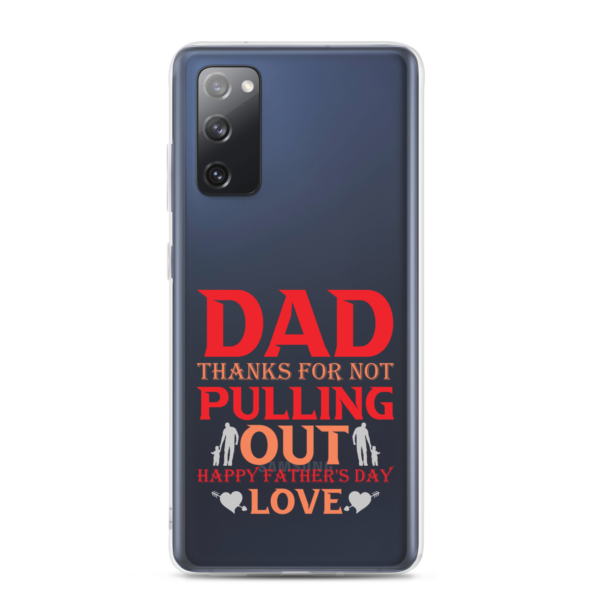 Dad Thanks For Not Pulling Out, Happy Father's Day, Love Clear Case for Samsung®