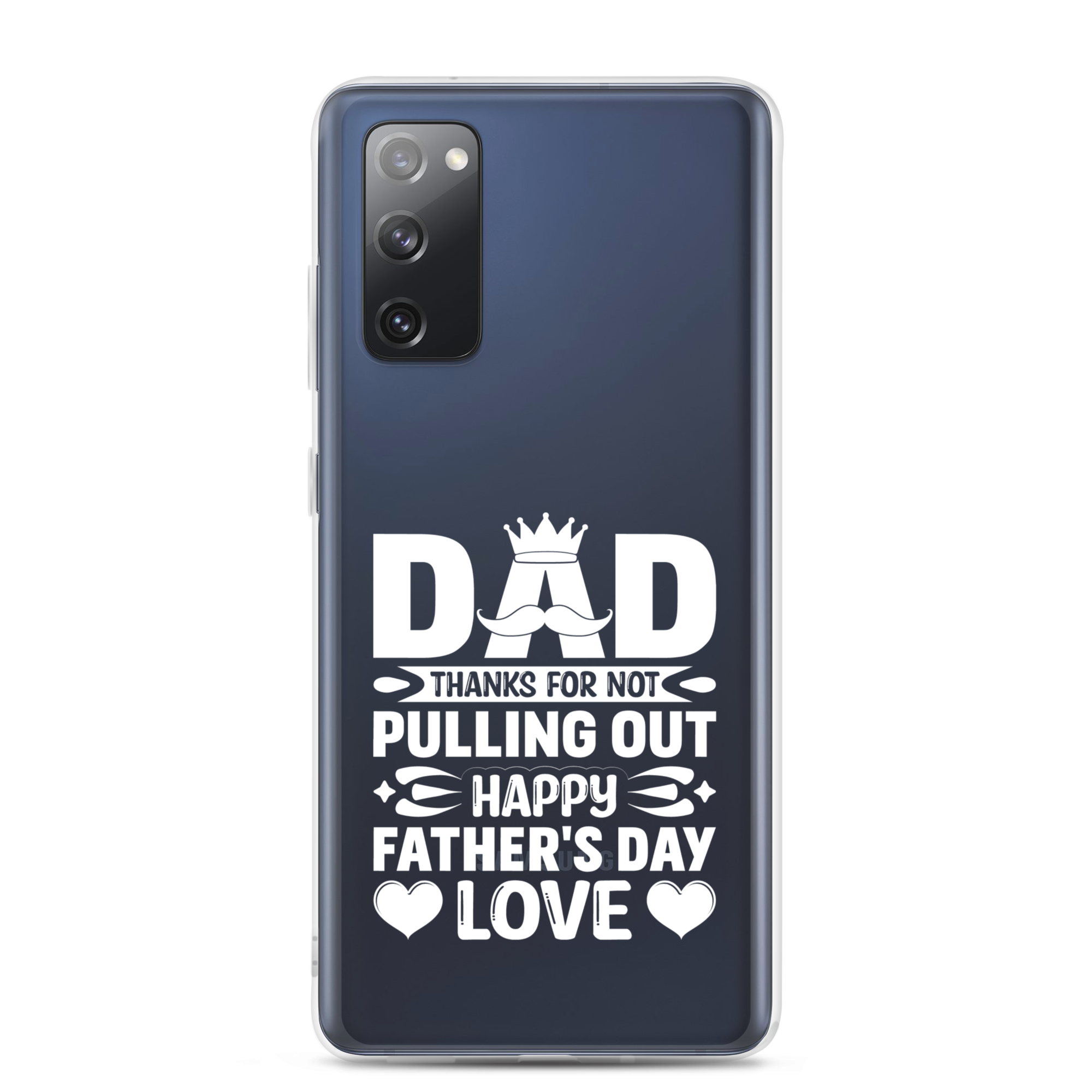 Dad Thanks For Not Pulling Out, Happy Father's Day, Love Clear Case for Samsung®