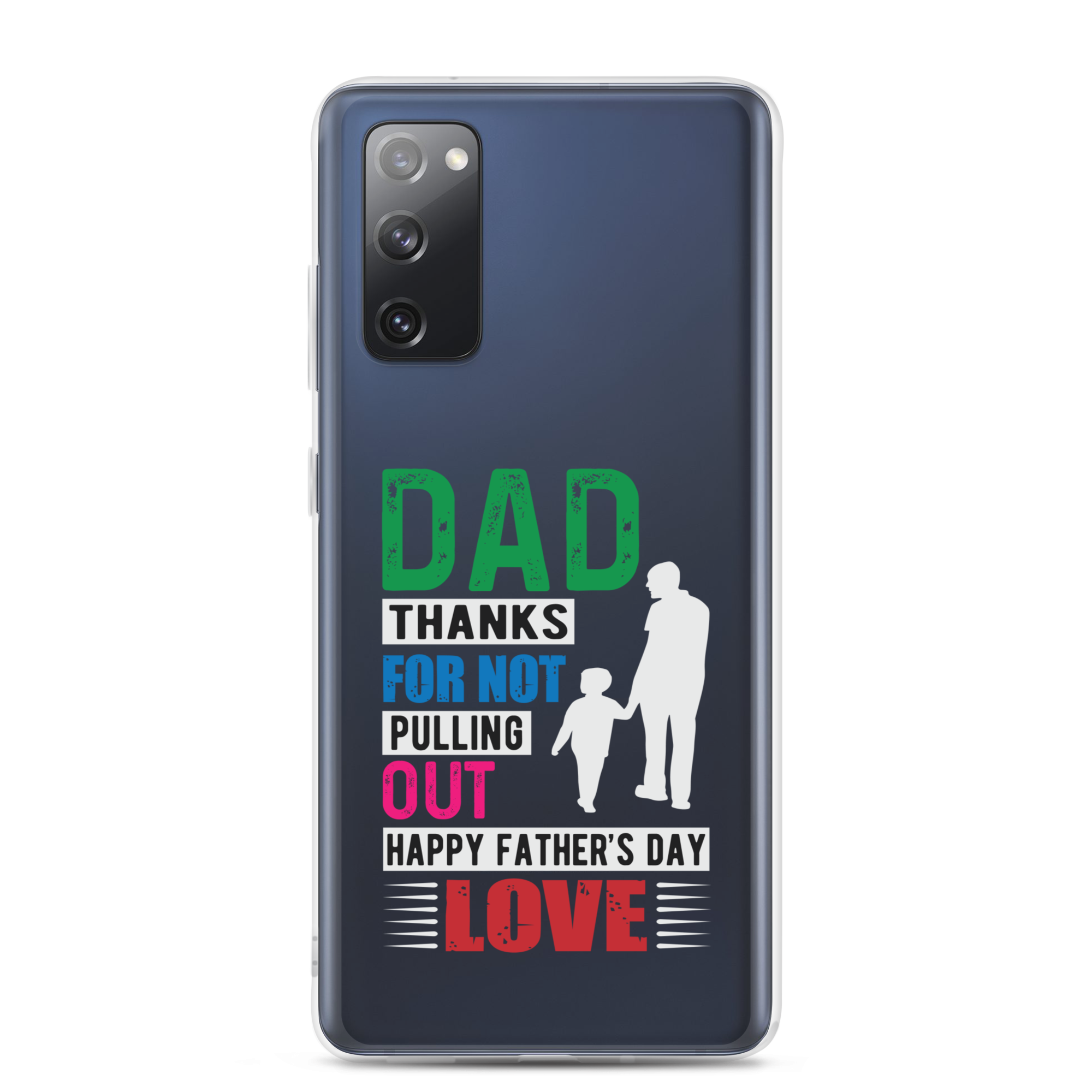 Dad Thanks For Not Pulling Out, Happy Father's Day, Love Clear Case for Samsung®