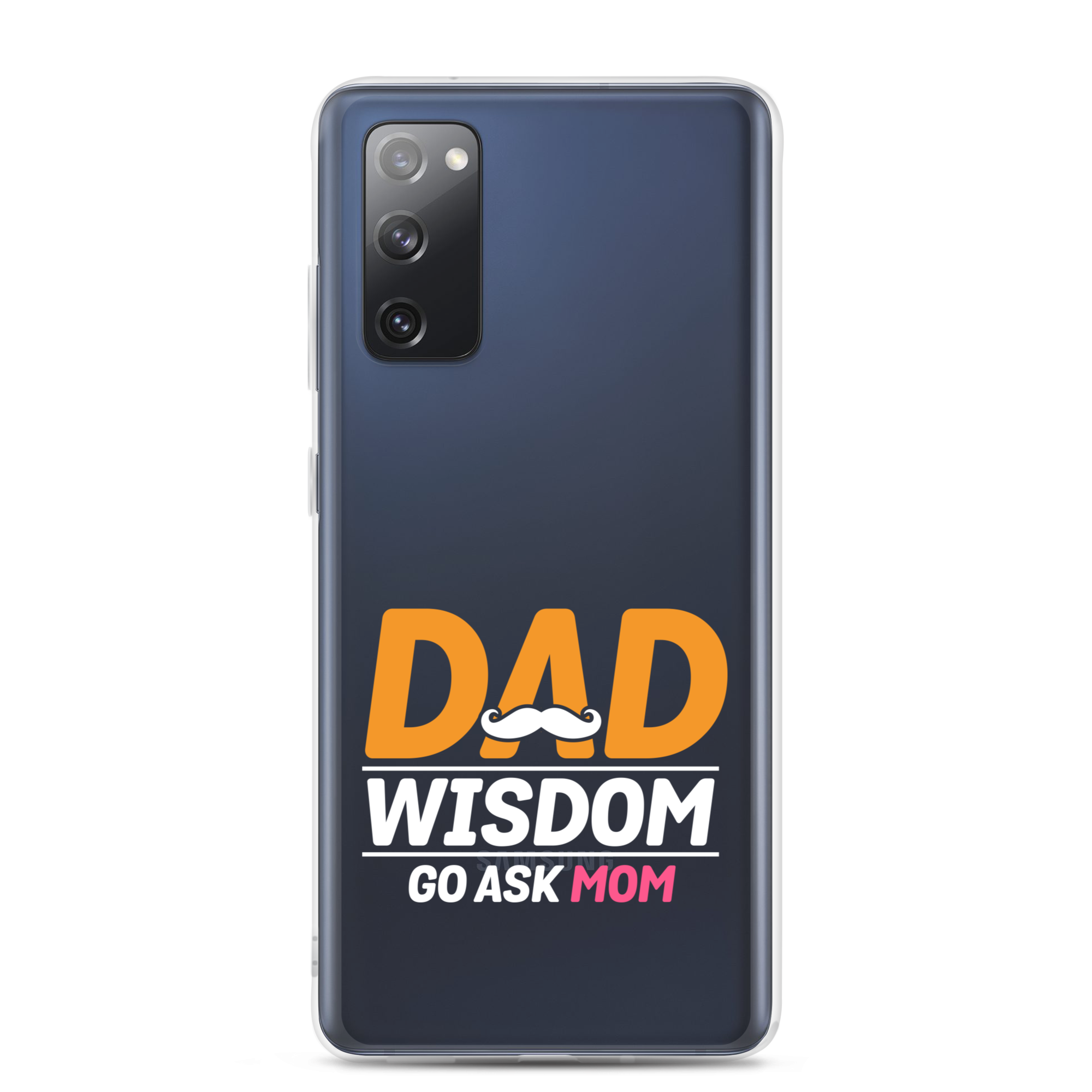 Dad Wisdom Go Ask Mom Clear Case for Samsung®