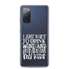 I Just Want To Drink Wine And Embarrass My Kids Clear Case for Samsung®