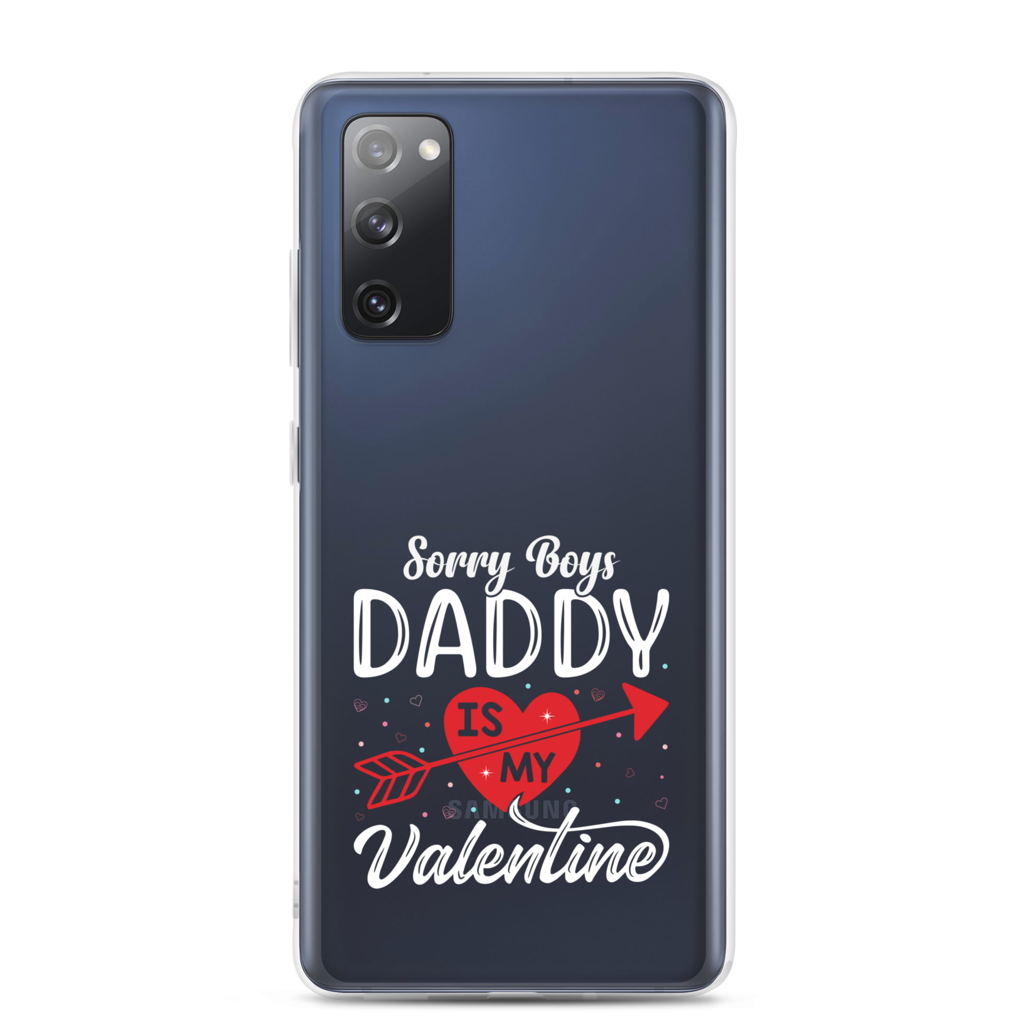 Sorry Boys Daddy Is My Valentine Clear Case for Samsung®