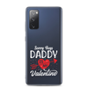 Sorry Boys Daddy Is My Valentine Clear Case for Samsung®