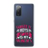 Forget It Boys My Dad is My Valentine's Clear Case for Samsung®