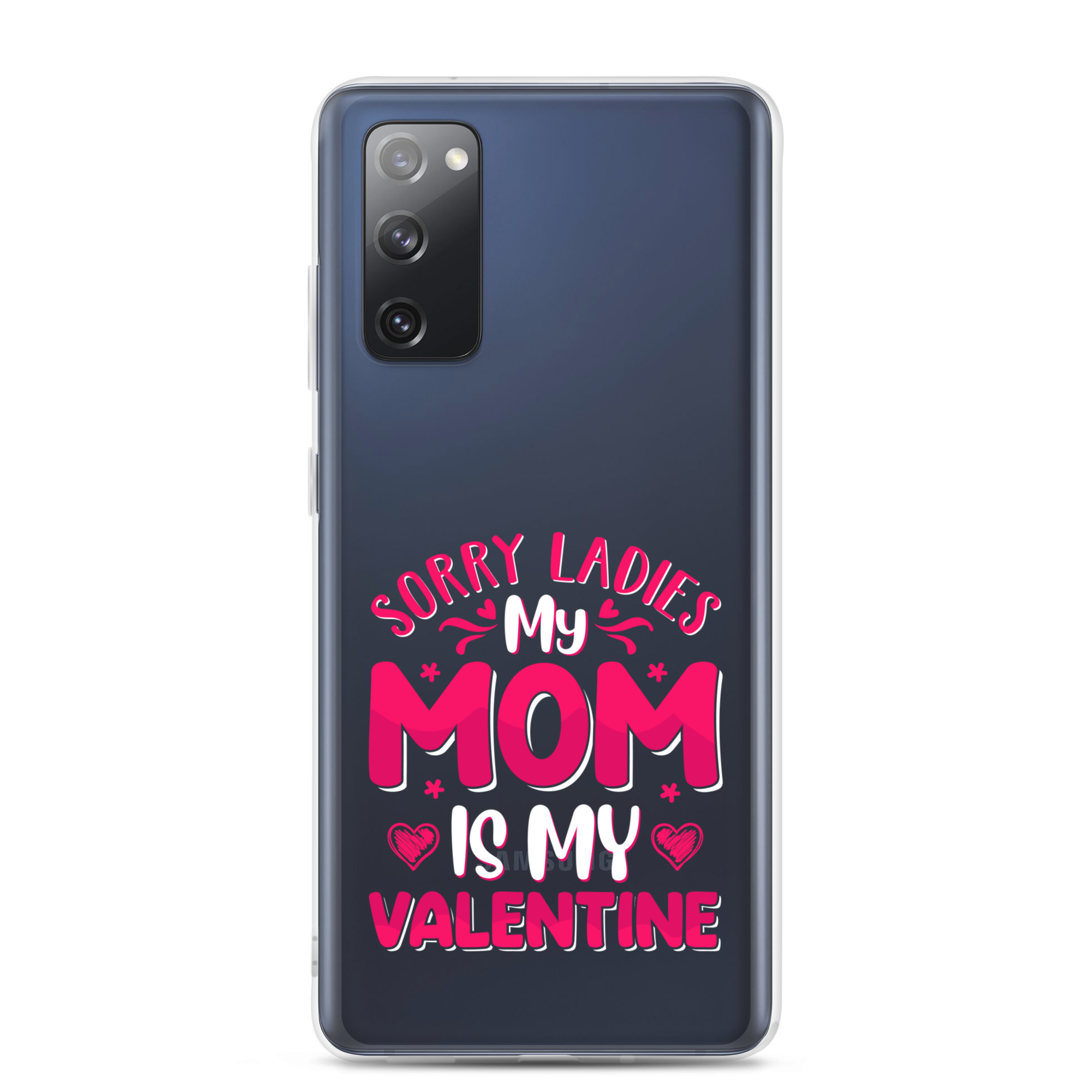 Sorry Ladies, My Mom Is My Valentine Clear Case for Samsung®