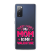 Sorry Ladies, My Mom Is My Valentine Clear Case for Samsung®