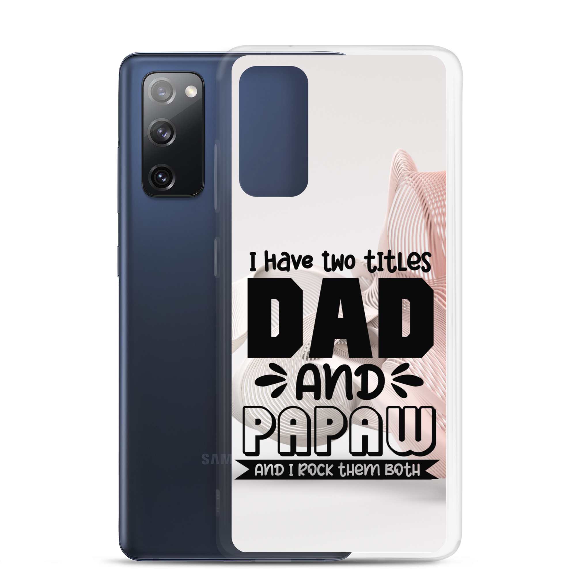 I Have Two Titles Dad And Papaw And I Rock Them Both Clear Case for Samsung®