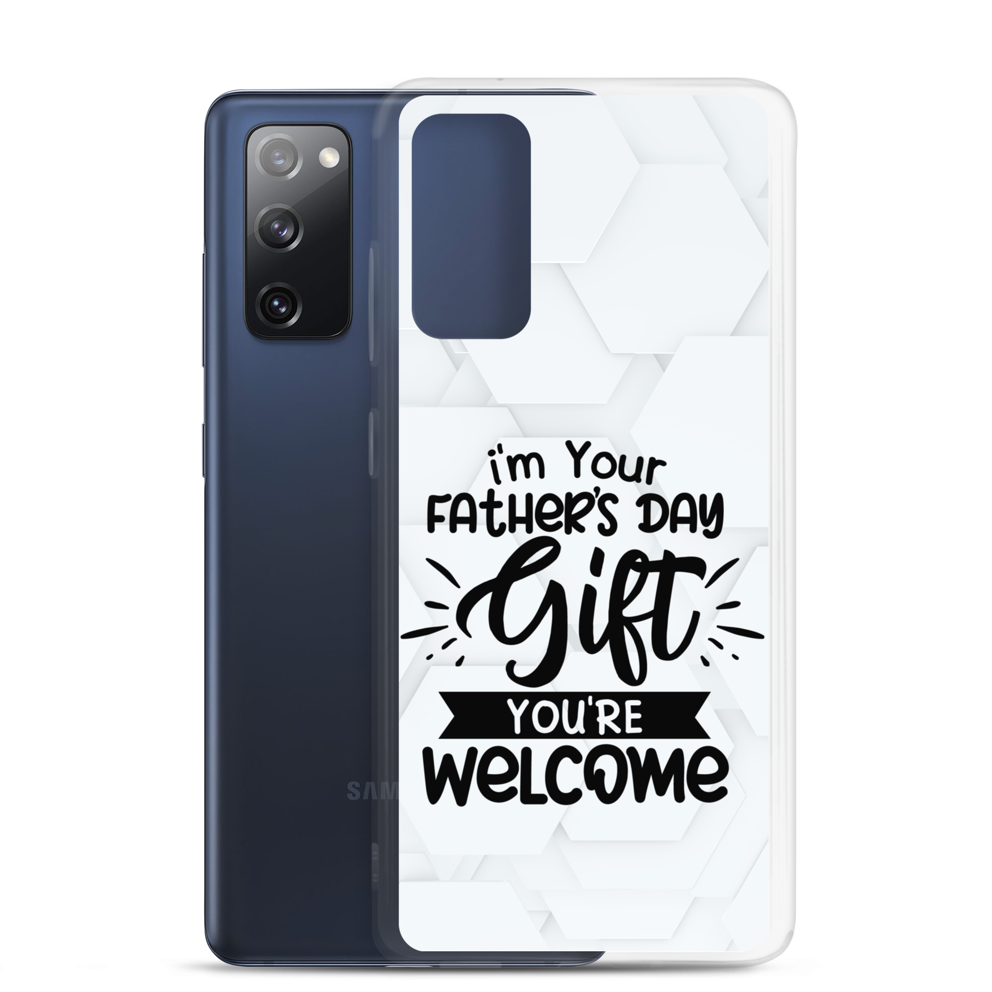 I'm Your Father's Day Gift You're Welcome Clear Case for Samsung®