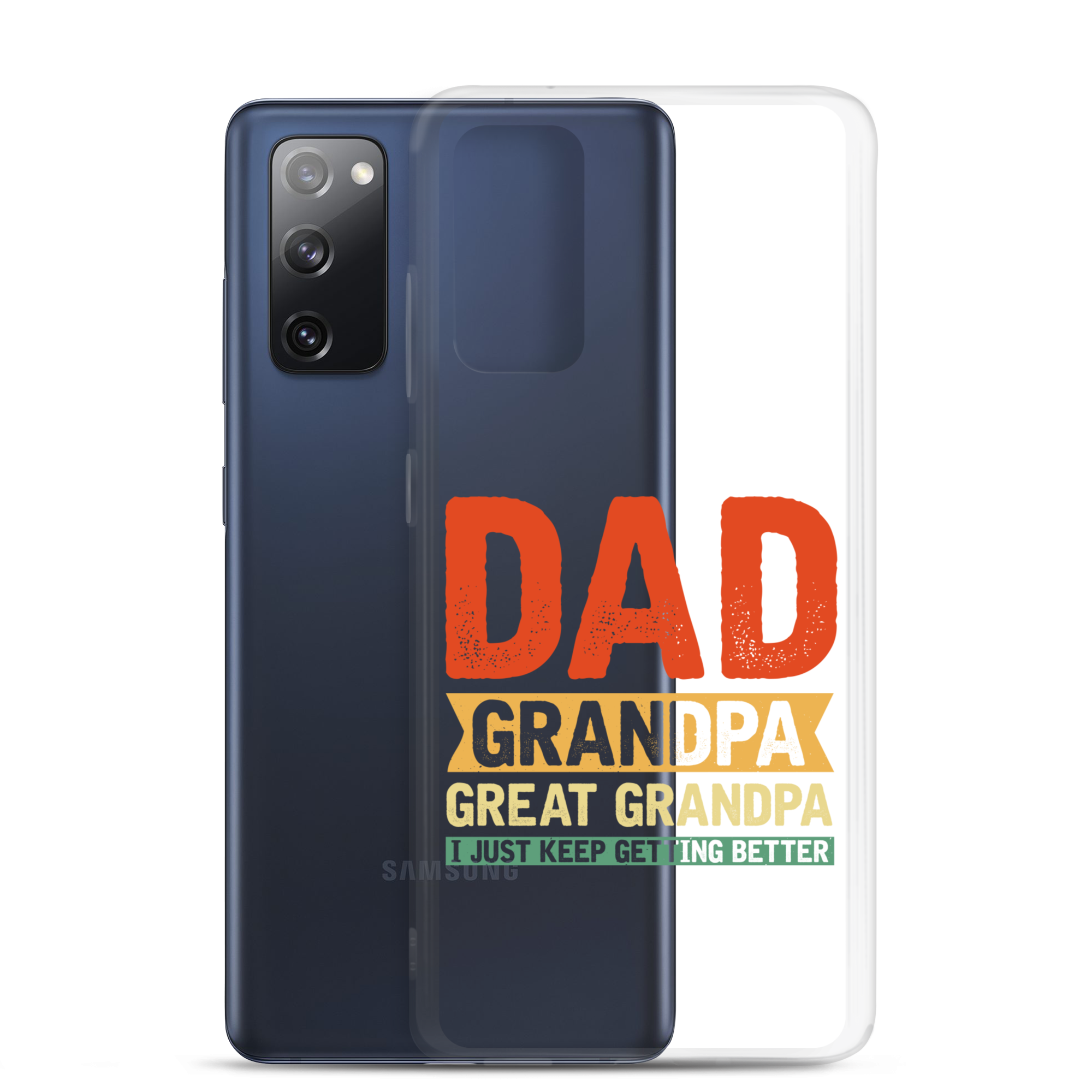 Dad Grandpa Great Grandpa I Just Keep Getting Better Clear Case for Samsung®