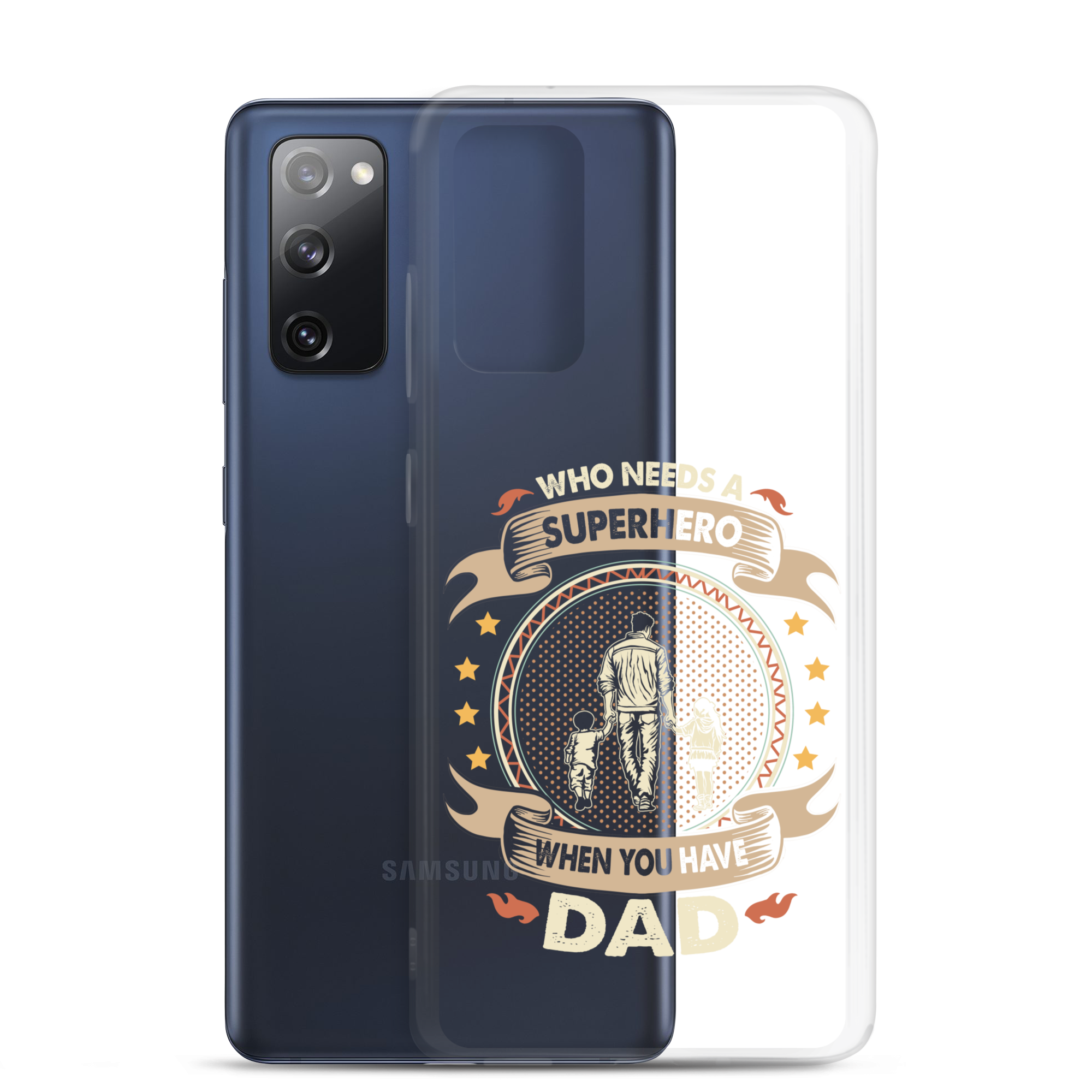 Who Needs A Superhero When You Have Dad Clear Case for Samsung®