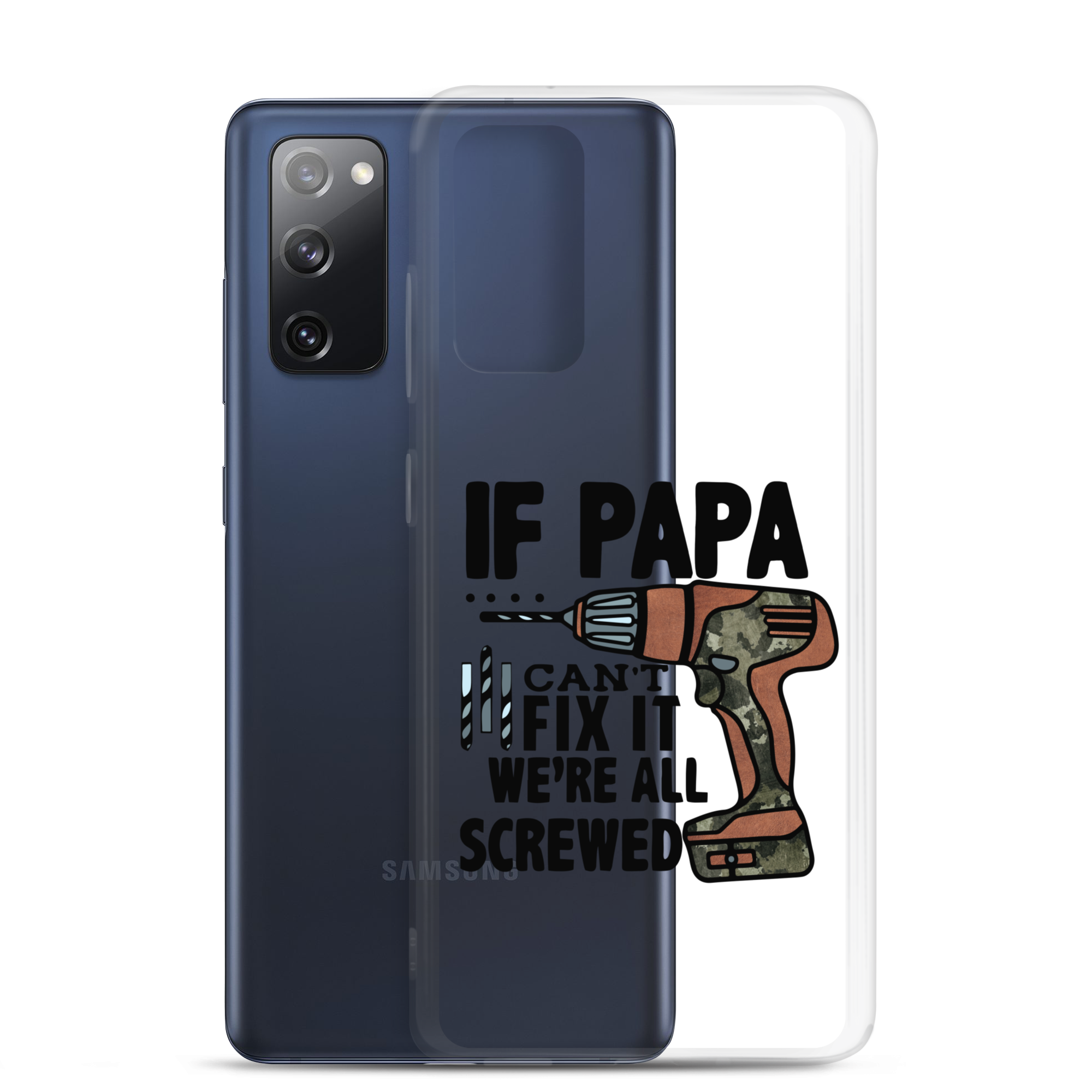 If Papa Can't Fix it We're all Screwed Clear Case for Samsung®