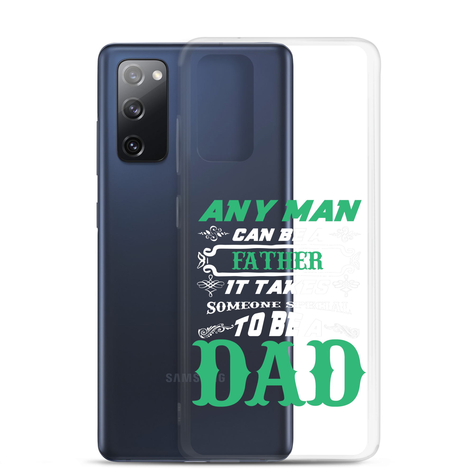 Any Man Can Be A Father It Takes Someone Special To Be A Dad Clear Case for Samsung®