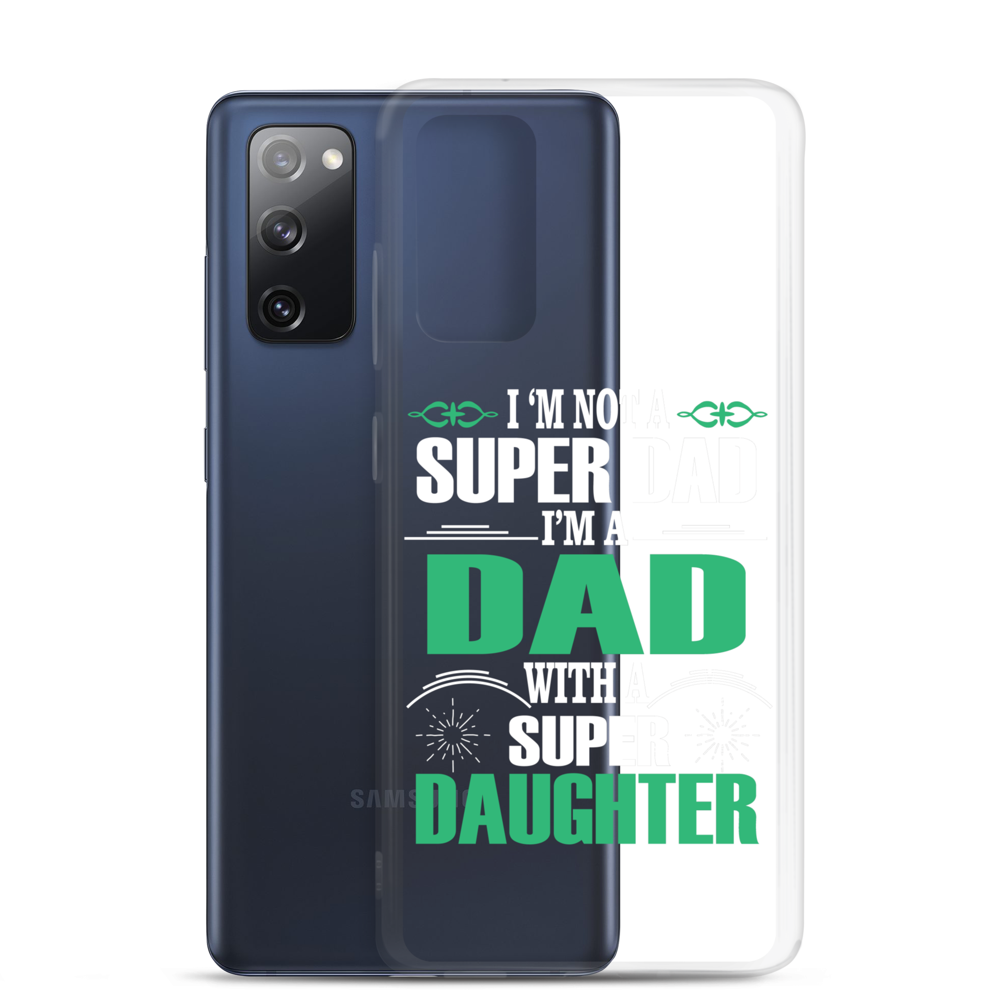 I'm Not A Super Dad I'm A Dad With A Super Daughter Clear Case for Samsung®