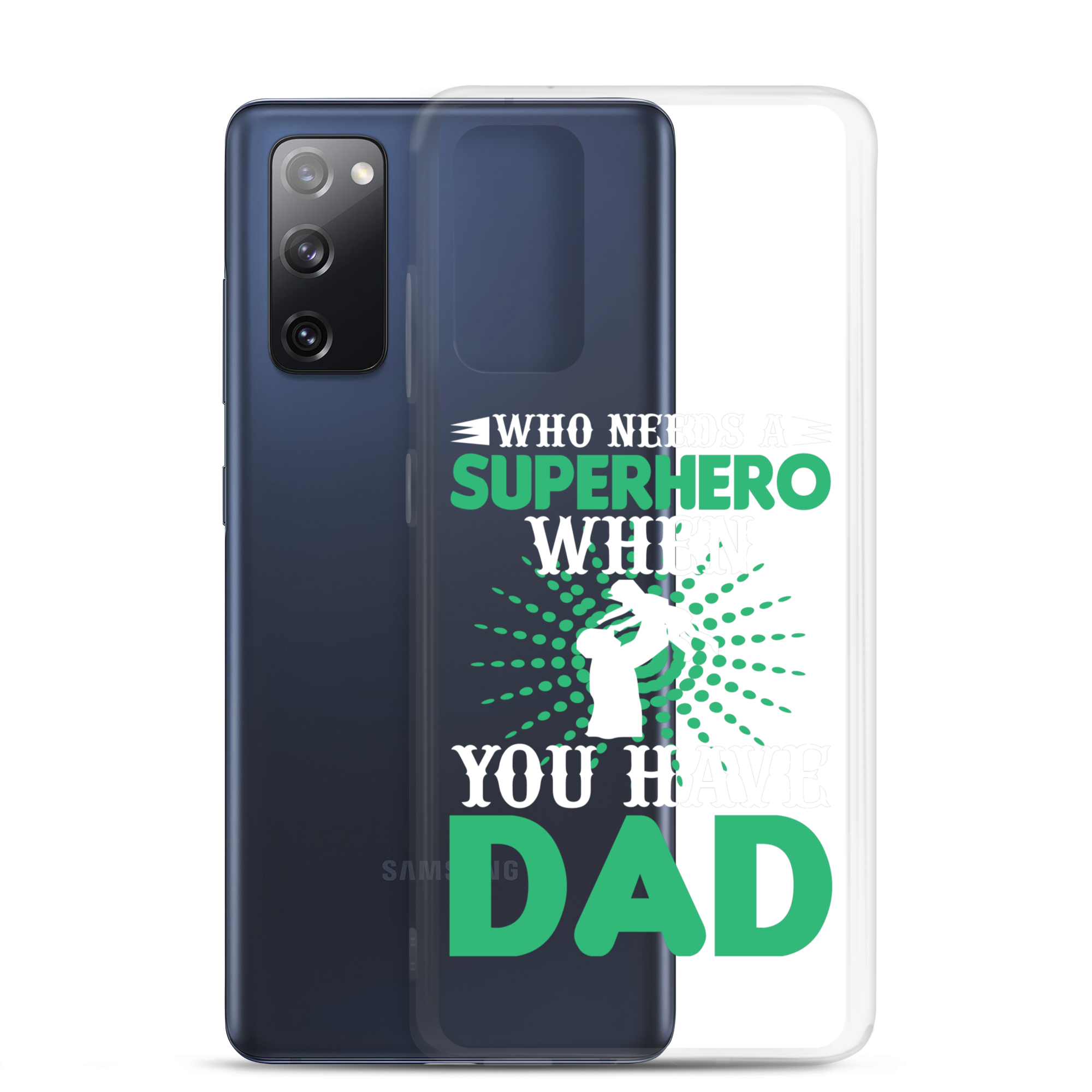 Who Needs A Superhero When You Have Dad Clear Case for Samsung®