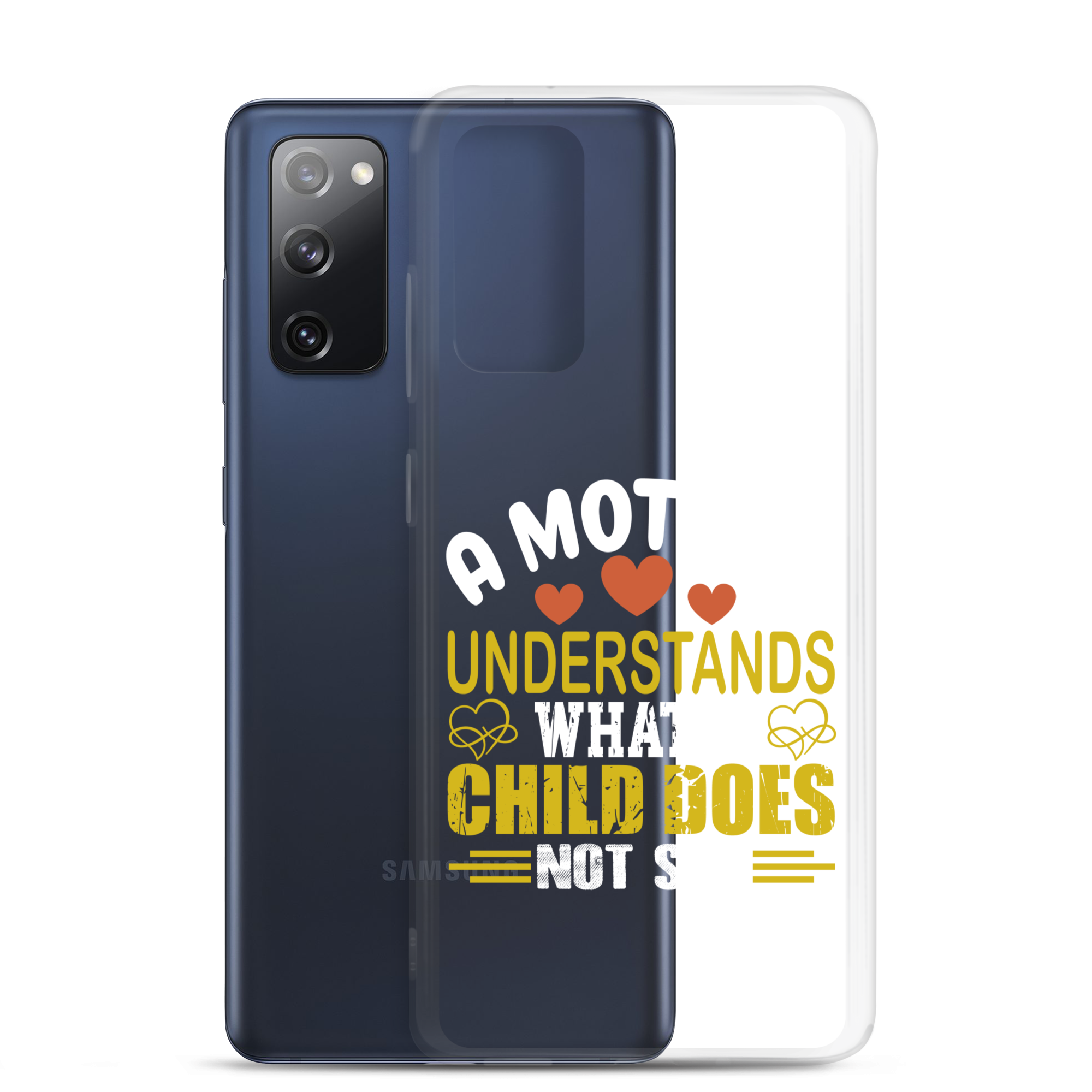 A Mother Understands What A Child Does Not Say Clear Case for Samsung®