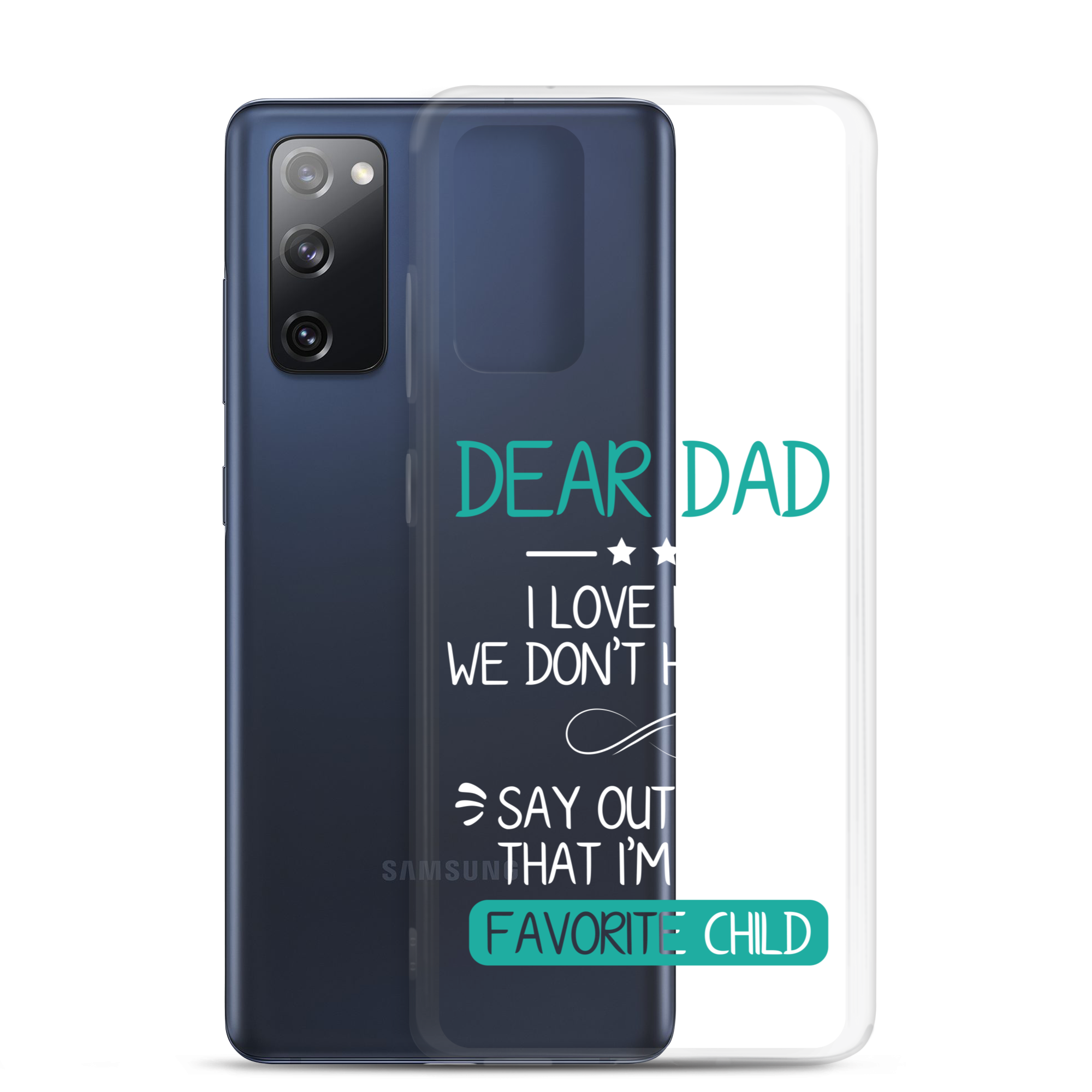 Dear Dad I Love How We Don't Have To Say Out Loud That I'm Your Favorite Child Clear Case for Samsung®