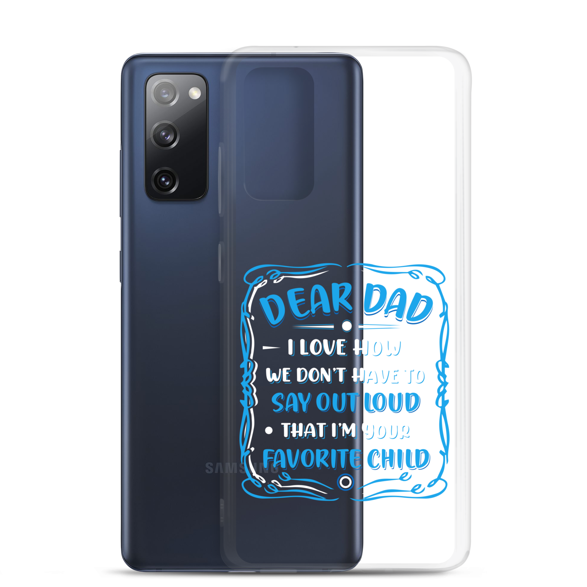 Dear Dad I Love How We Don't Have To Say Out Loud That I'm Your Favorite Child Clear Case for Samsung®