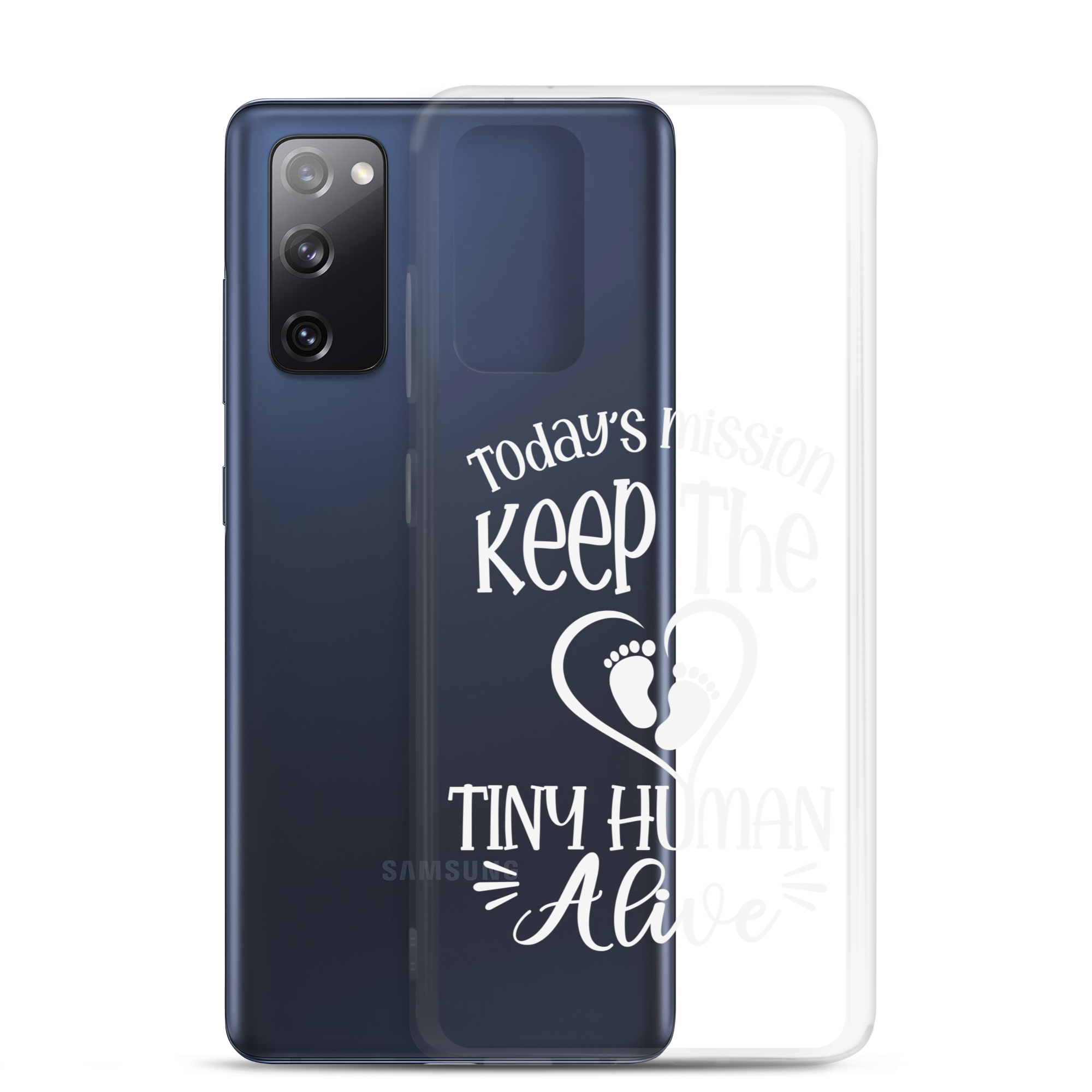 Today's Mission Keep The Tiny Human Alive Clear Case for Samsung®