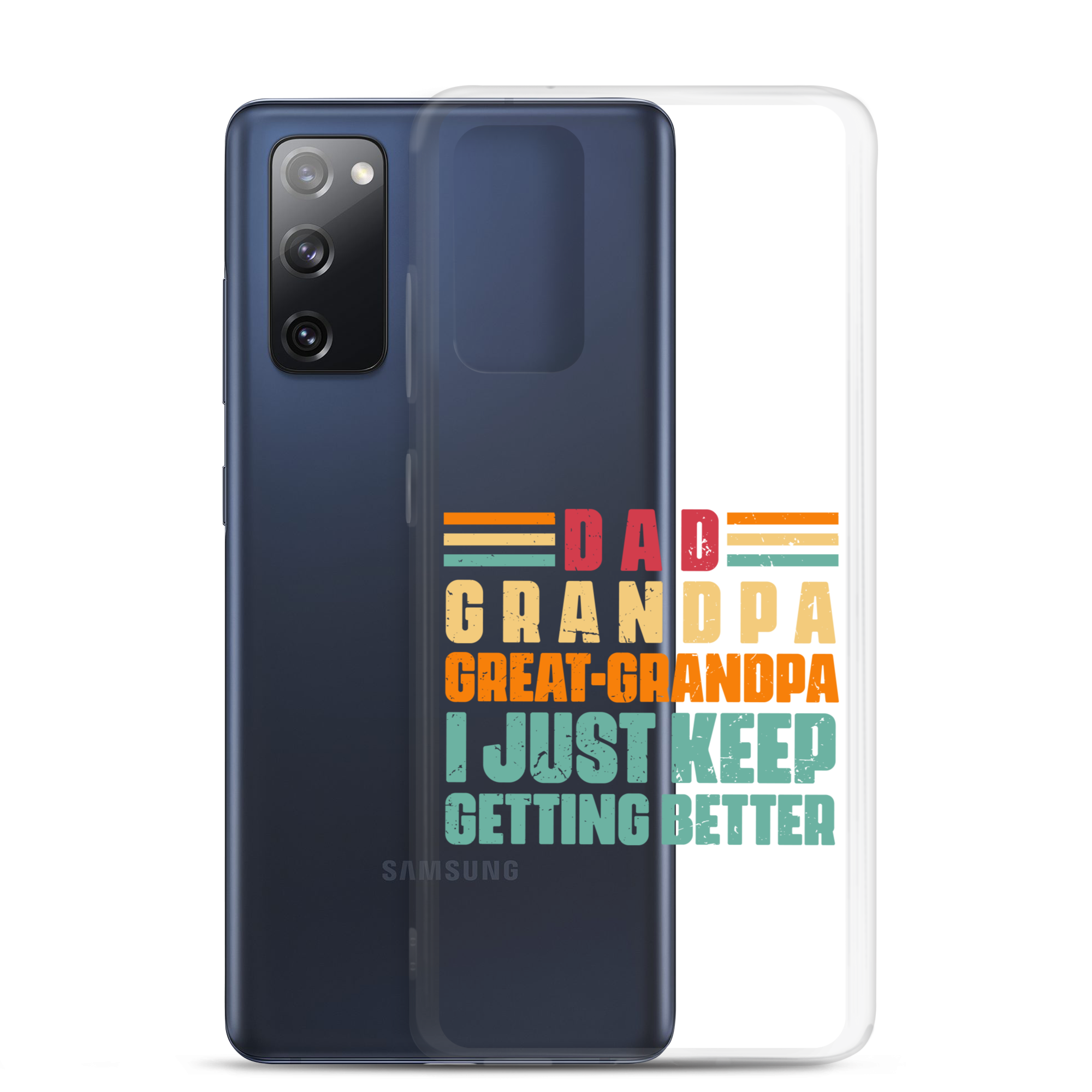 Dad Grandpa Great-Grandpa I Just Keep Getting Better Clear Case for Samsung®