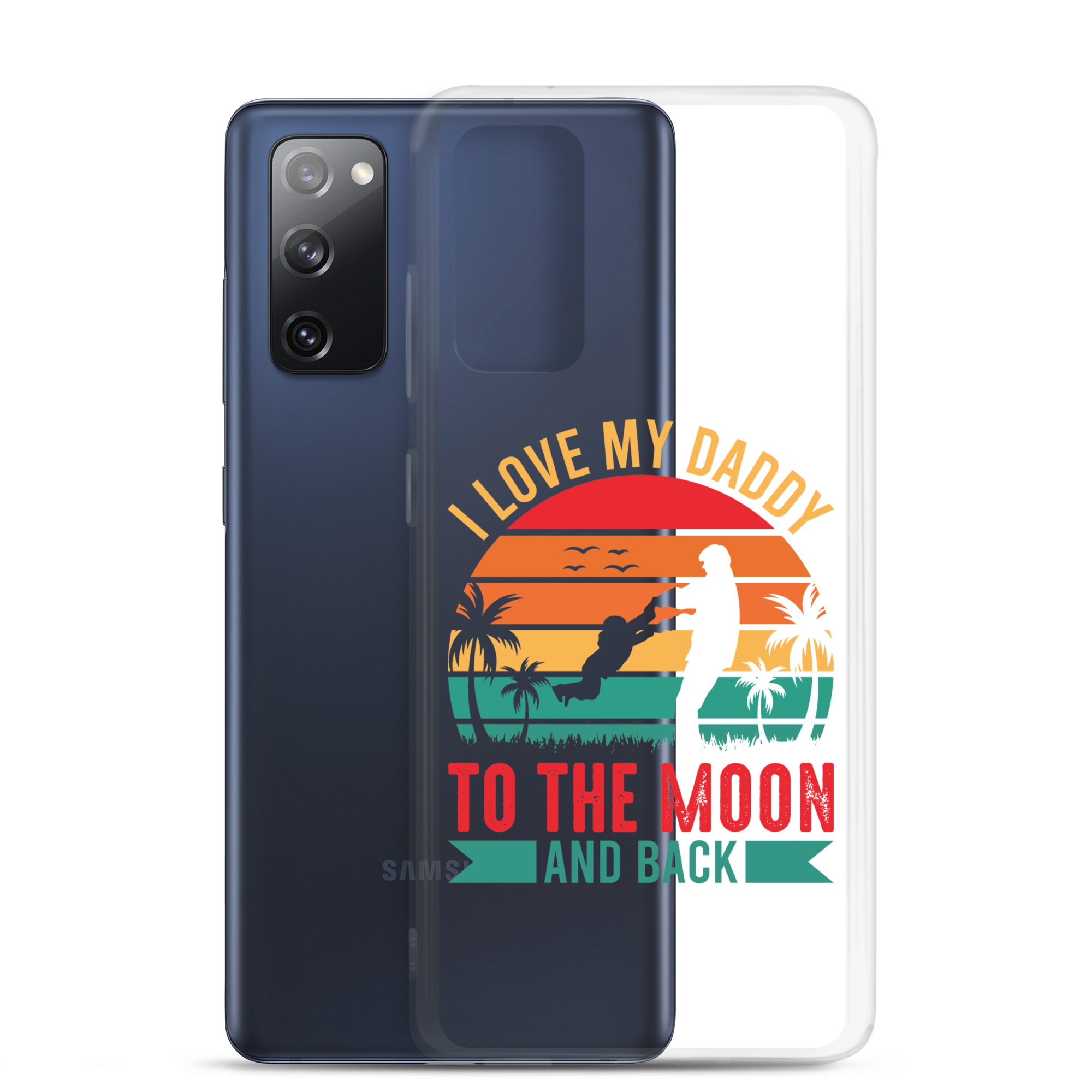 I Love My Daddy To The Moon And Back Clear Case for Samsung®