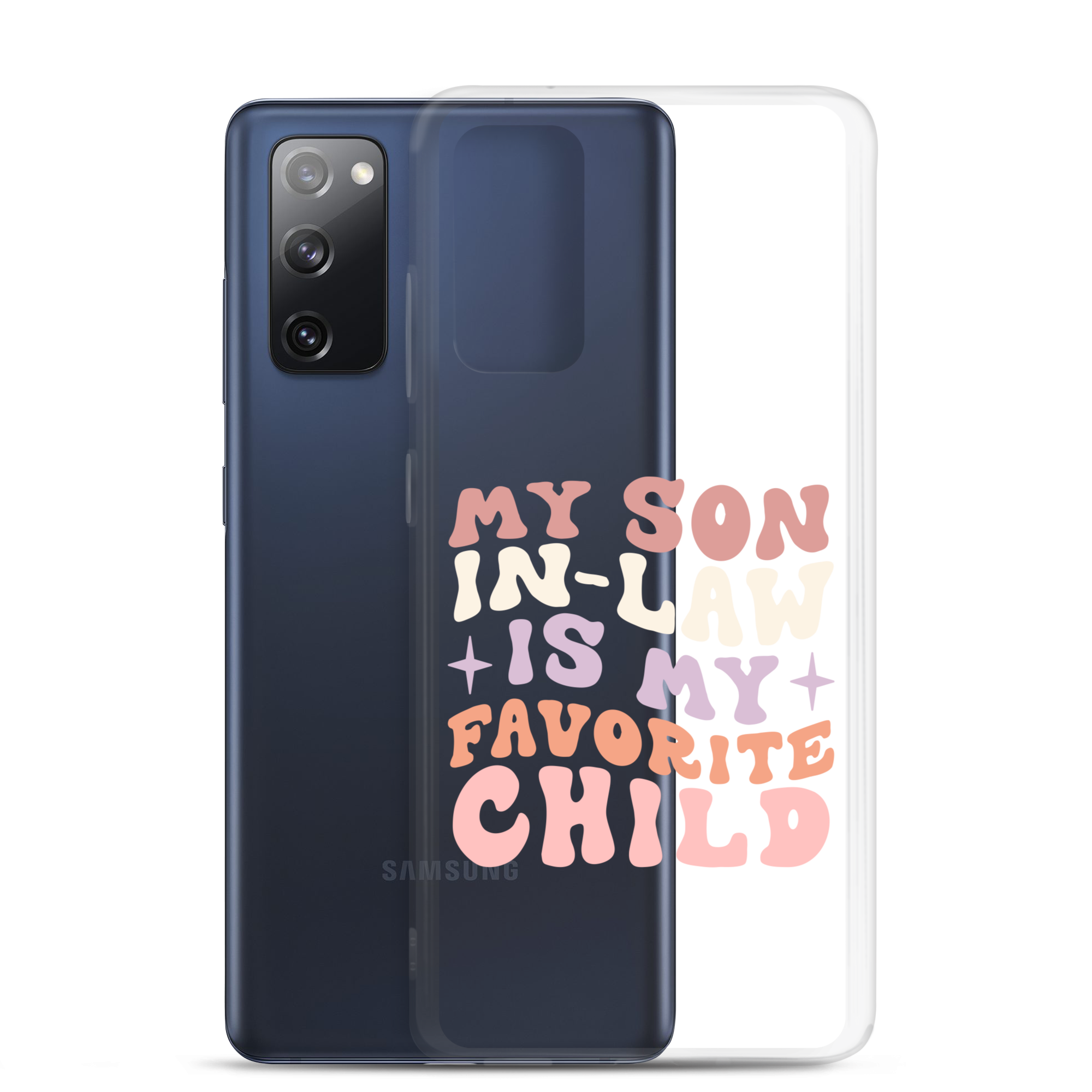 My Son-In-Law Is My Favorite Child Clear Case for Samsung®