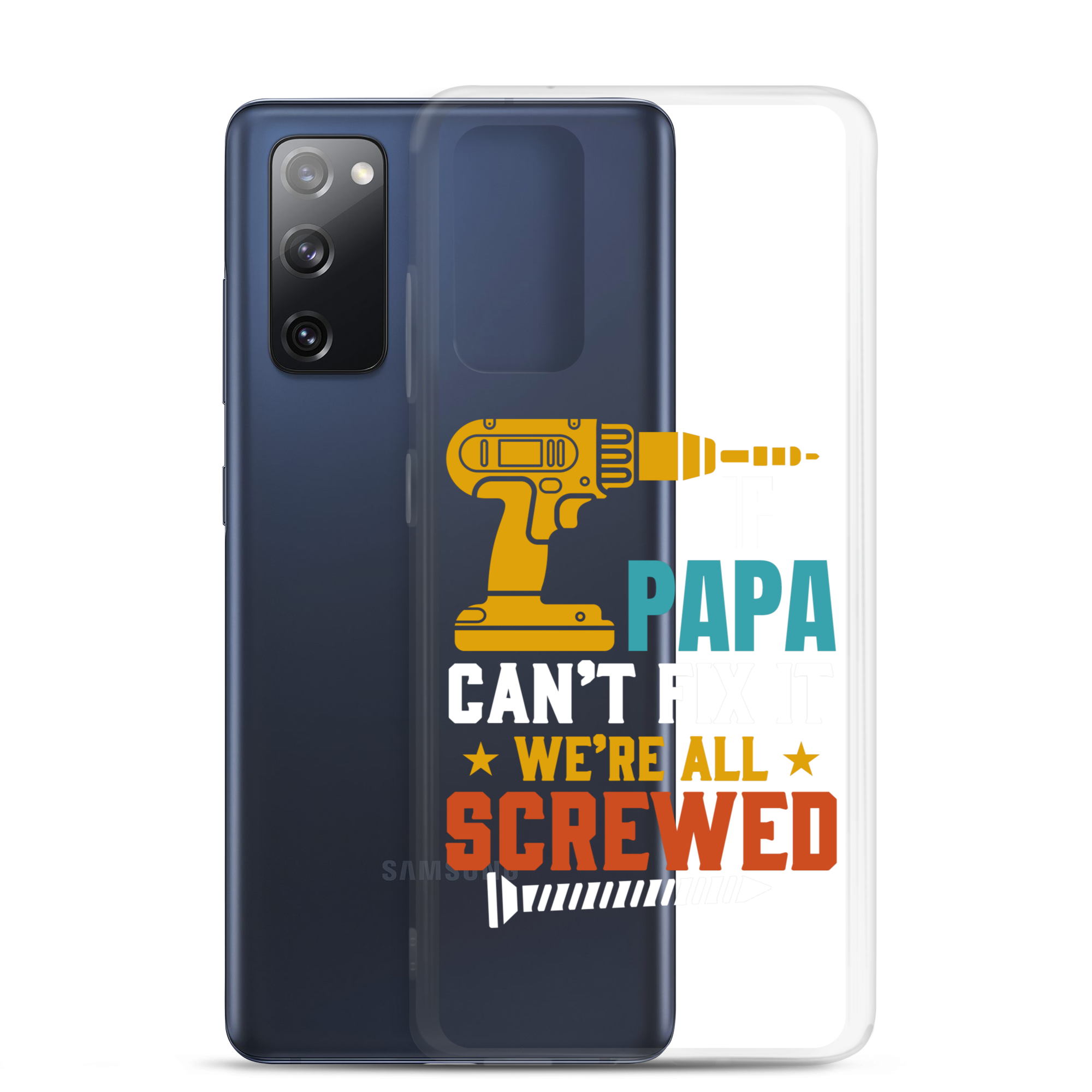 If Papa Can't Fix It We're All Screwed Clear Case for Samsung®